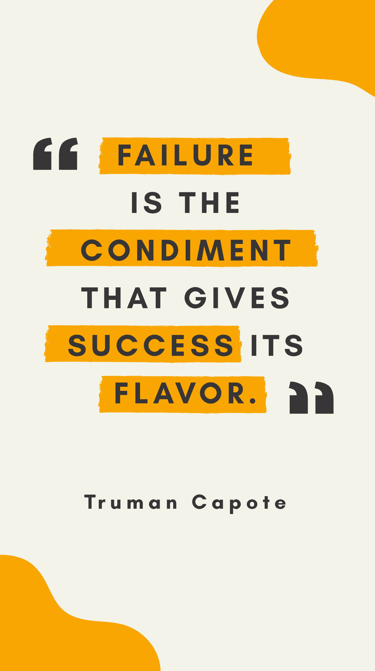 Truman Capote - Failure is the condiment that gives success its flavor. Template