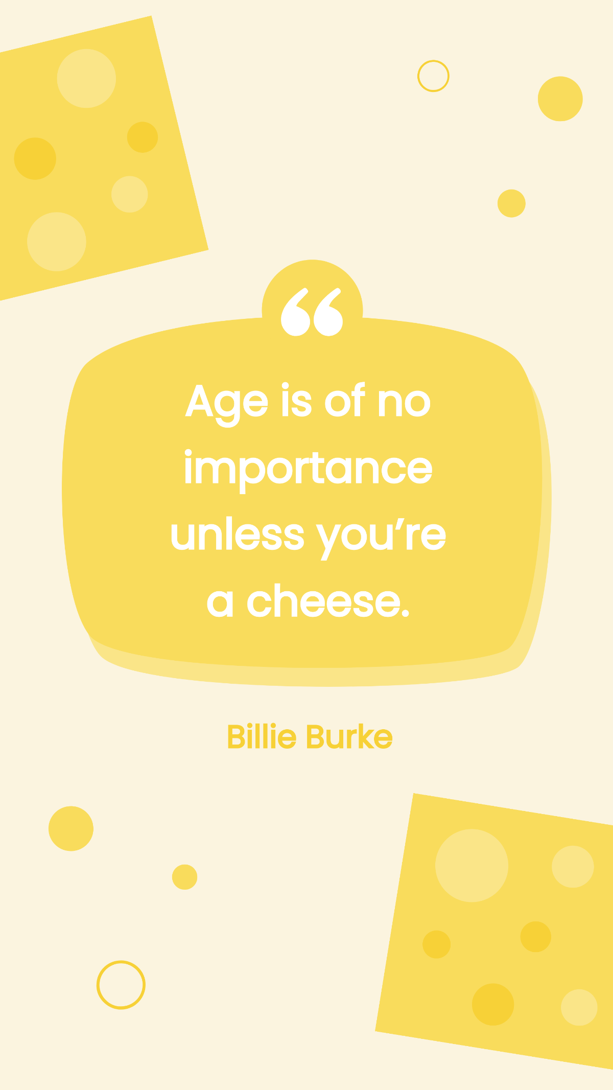 Billie Burke - Age is of no importance unless you’re a cheese. Template