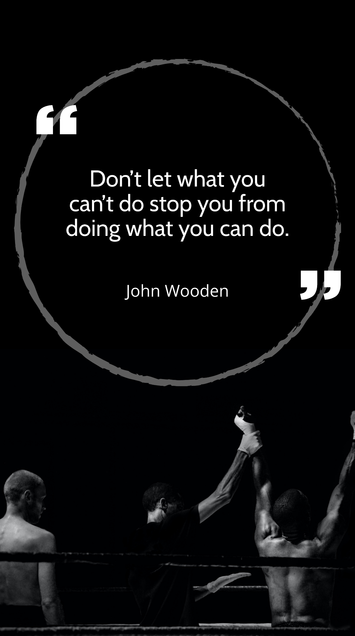 John Wooden - Don’t let what you can’t do stop you from doing what you can do. Template