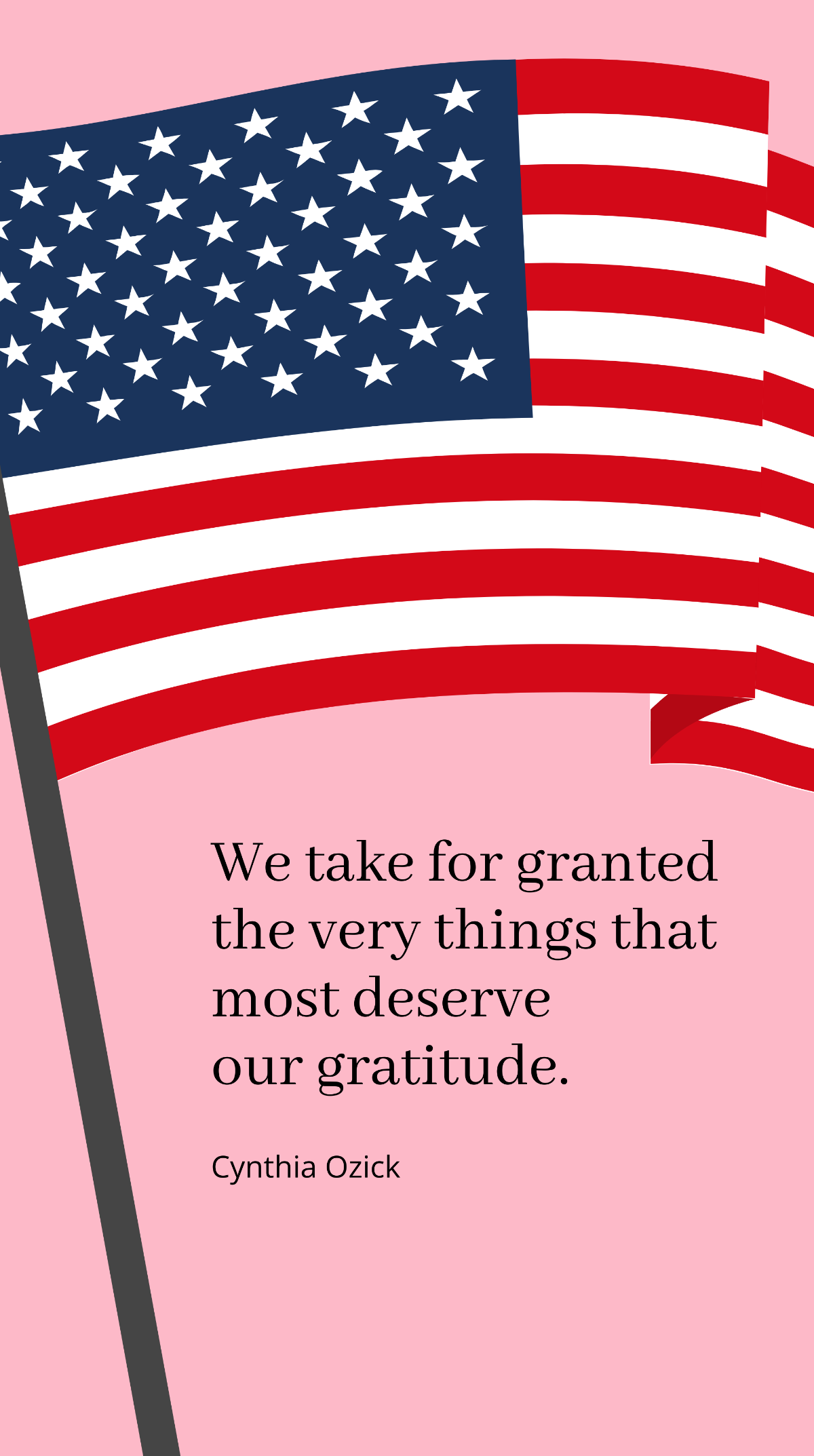 Cynthia Ozick - We take for granted the very things that most deserve our gratitude Template