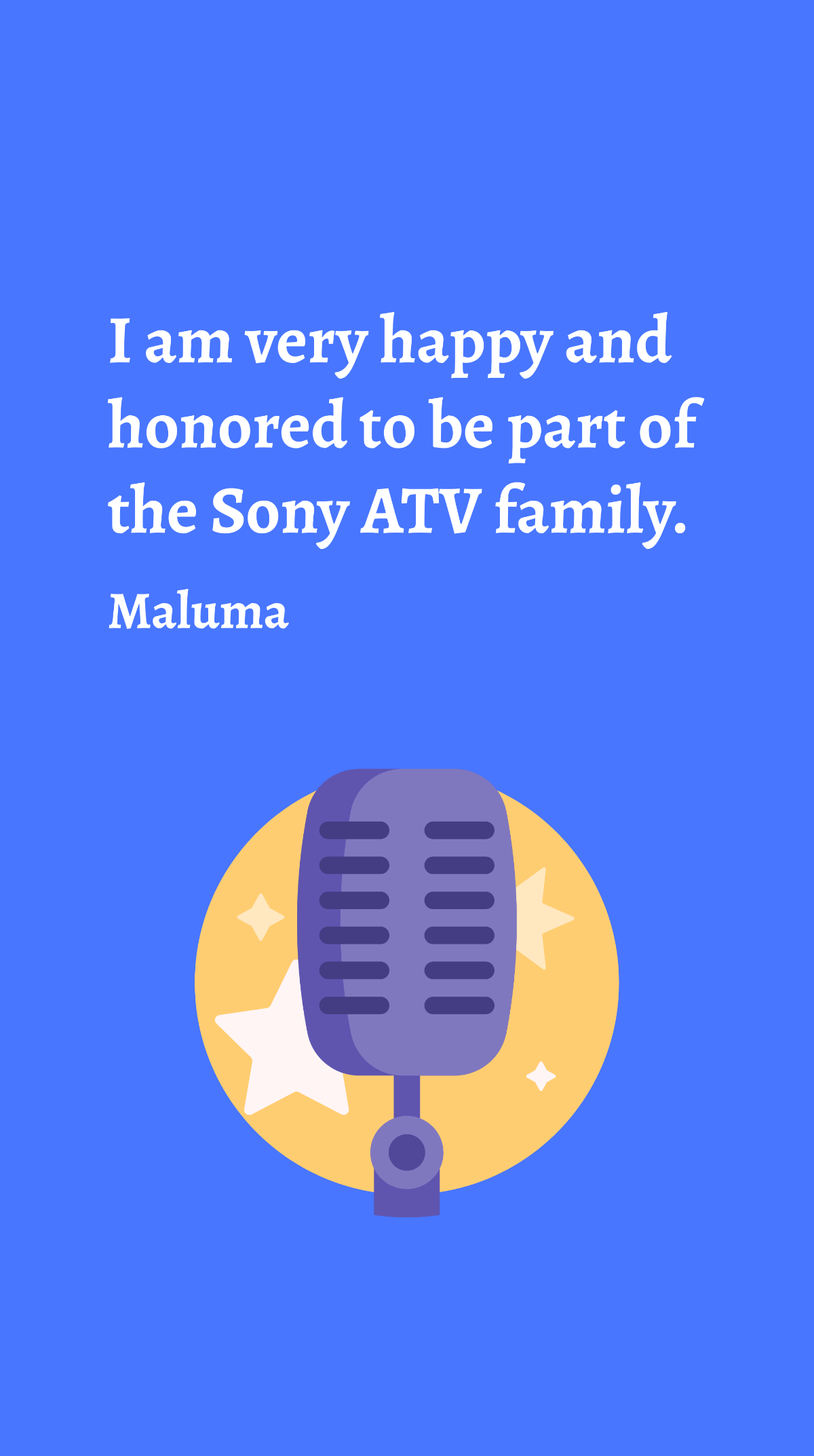 Maluma - I am very happy and honored to be part of the Sony ATV family. Template