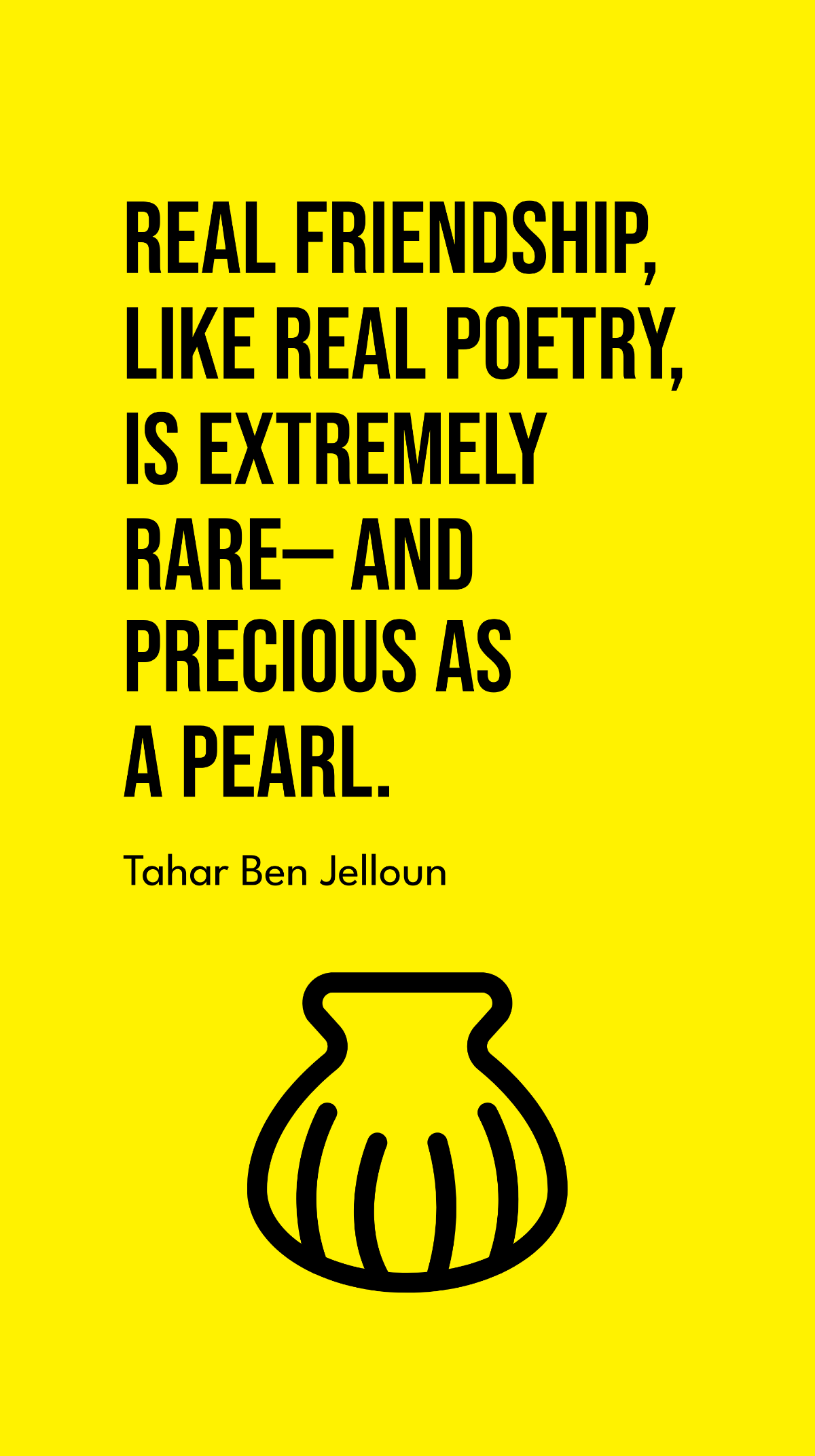Tahar Ben Jelloun - Real friendship, like real poetry, is extremely rare – and precious as a pearl. Template