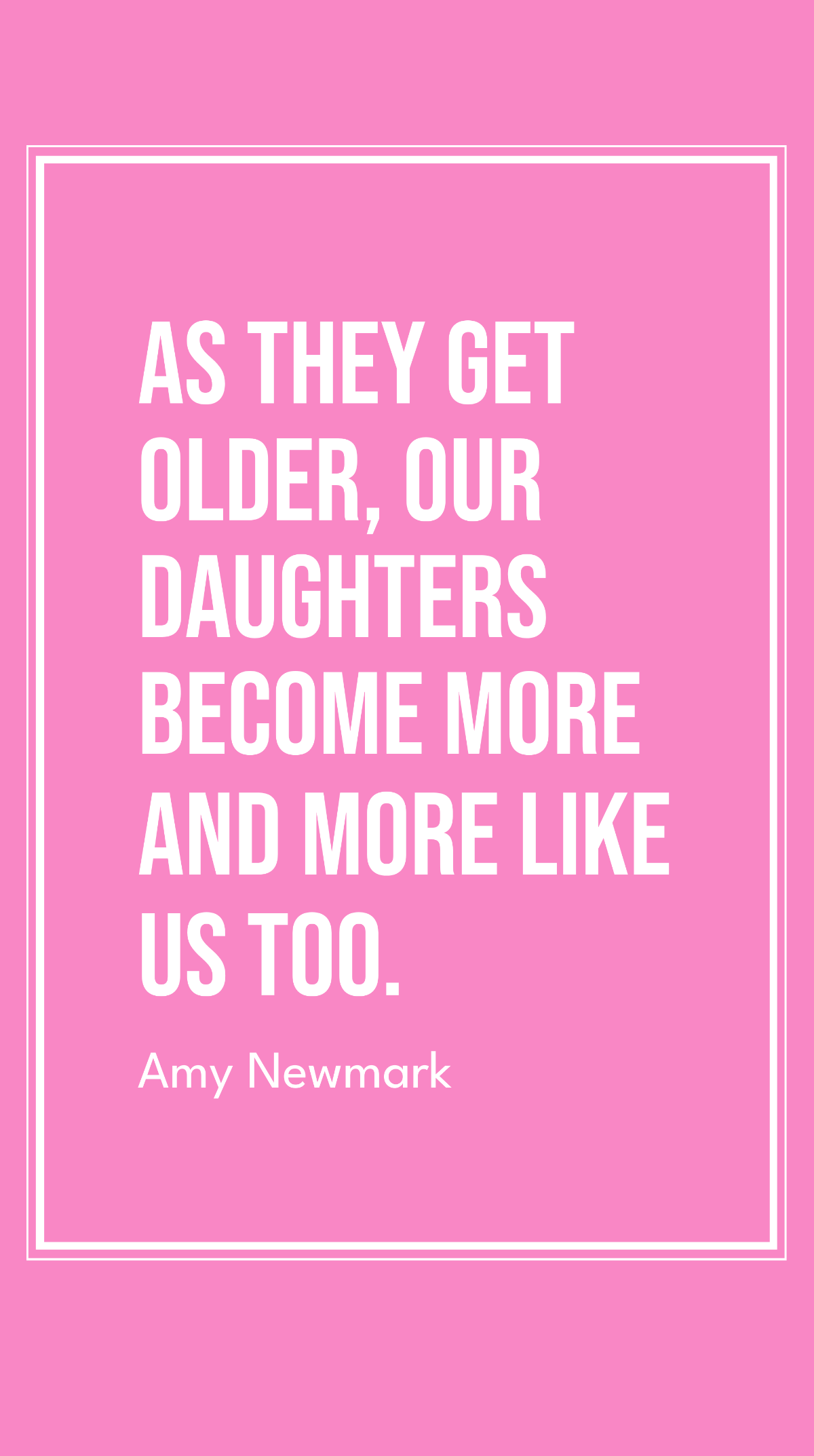 Amy Newmark - As they get older, our daughters become more and more like us too. Template