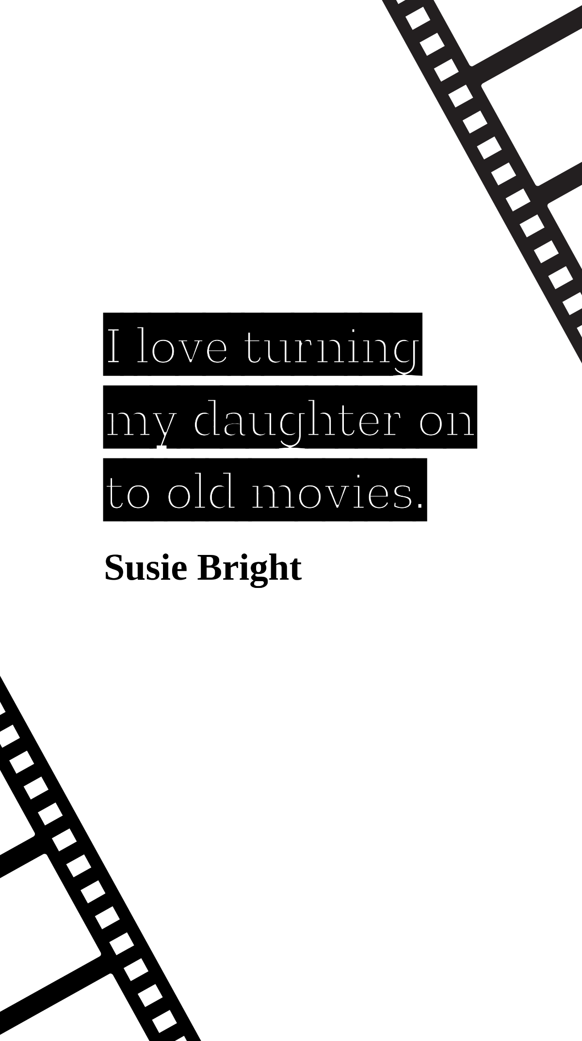 Susie Bright - I love turning my daughter on to old movies. Template