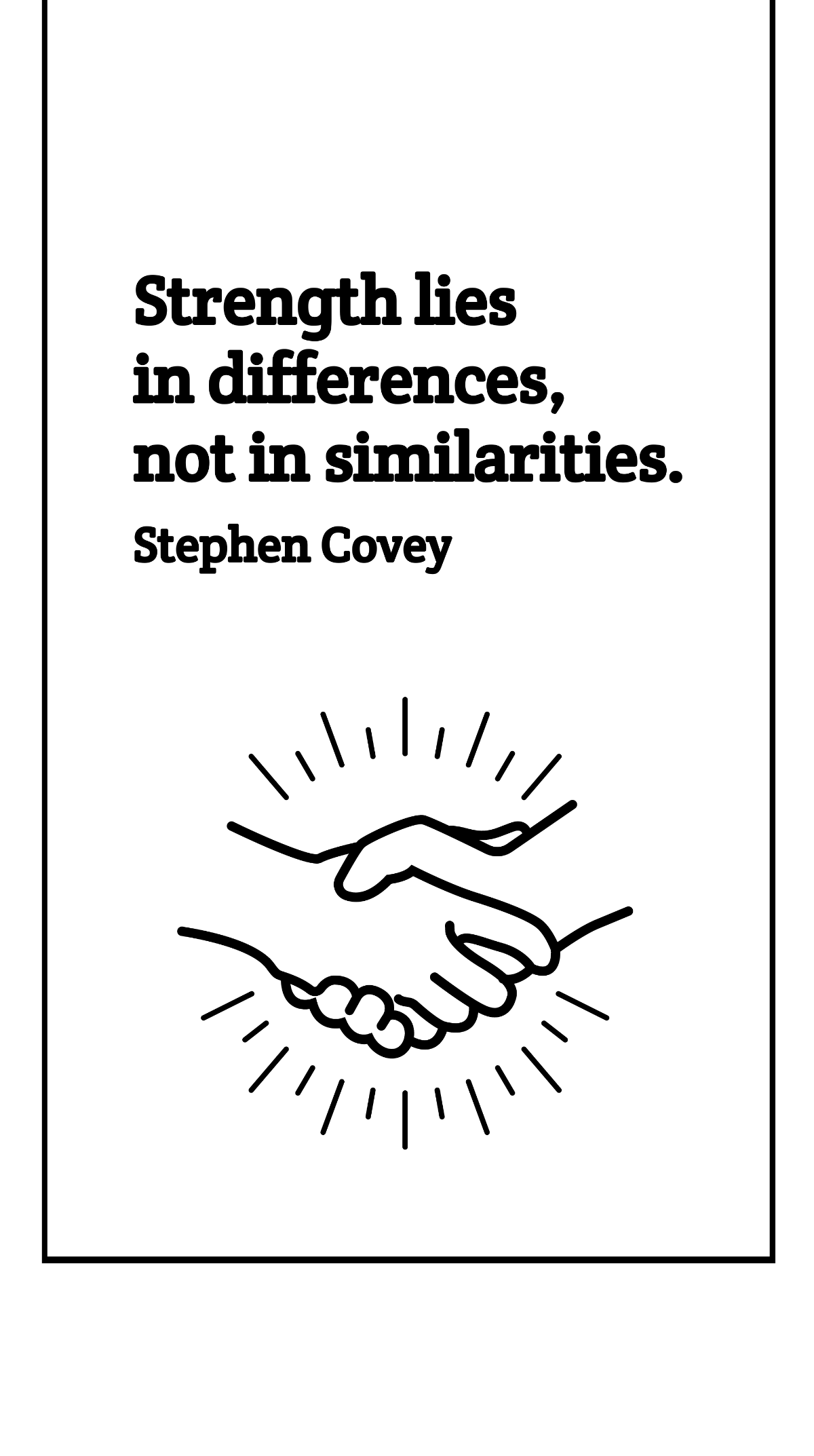 Stephen Covey - Strength lies in differences, not in similarities. Template
