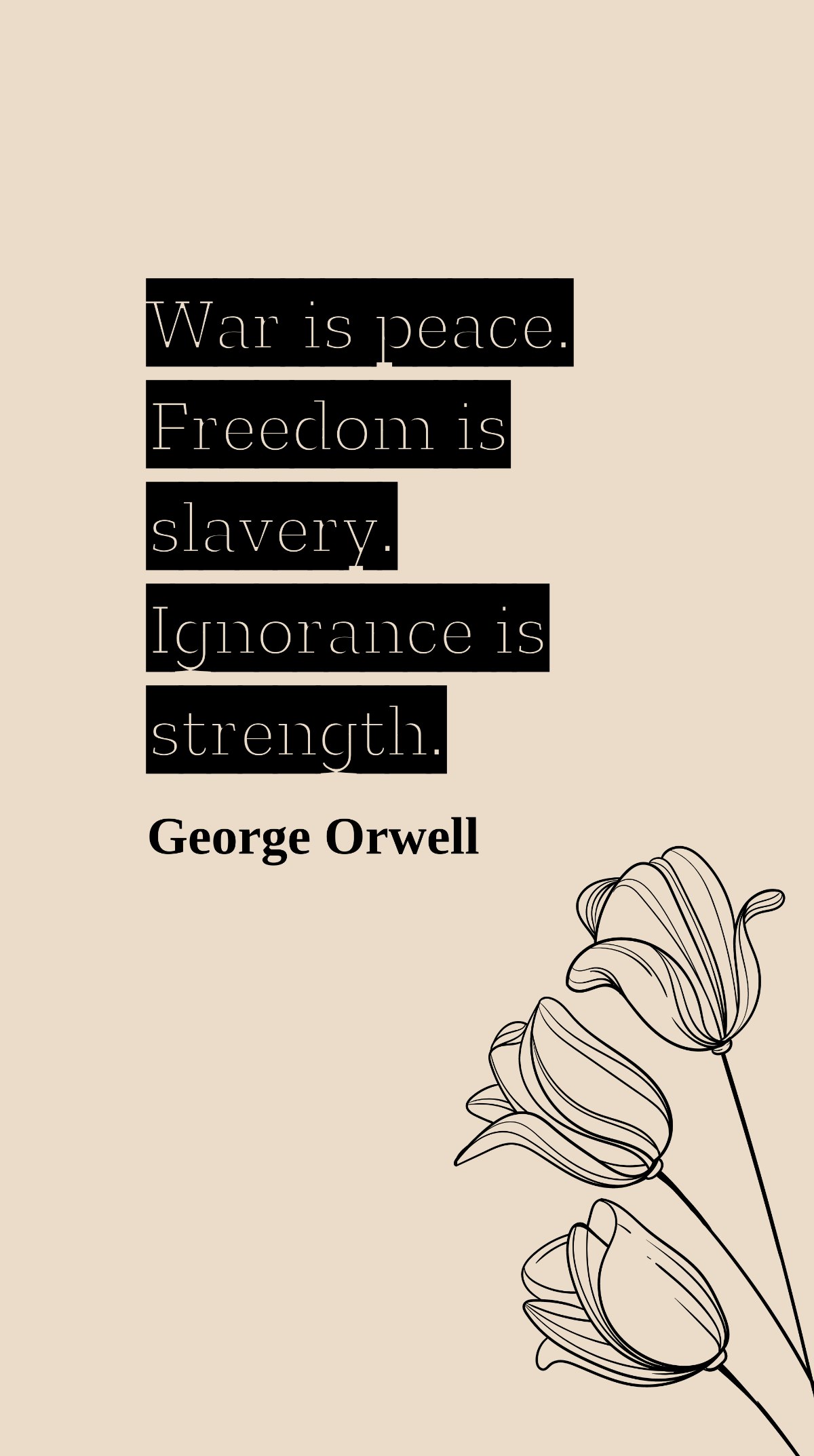 George Orwell - War is peace. Freedom is slavery. Ignorance is strength. Template
