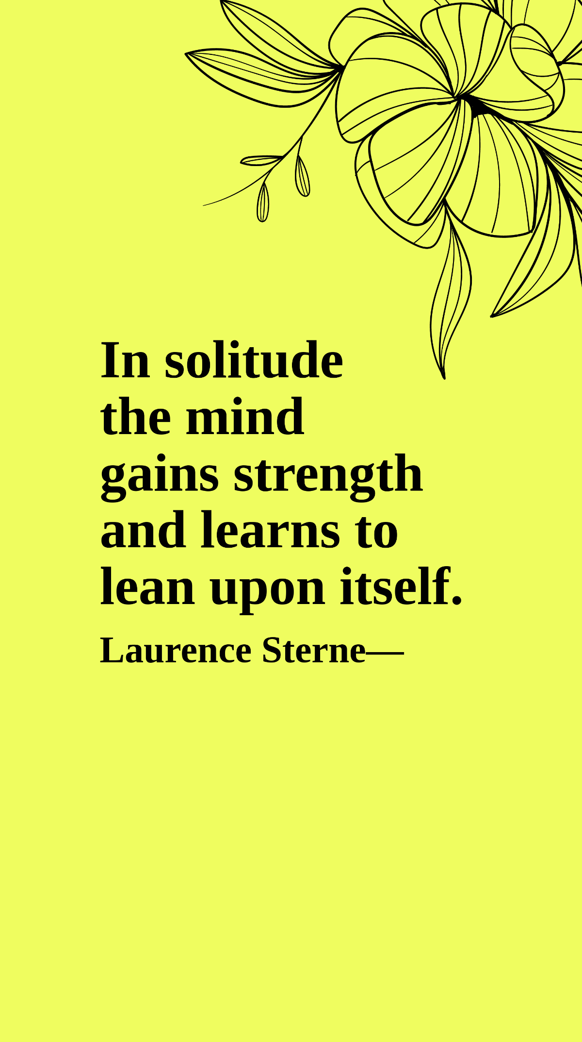 Laurence Sterne - In solitude the mind gains strength and learns to lean upon itself. Template