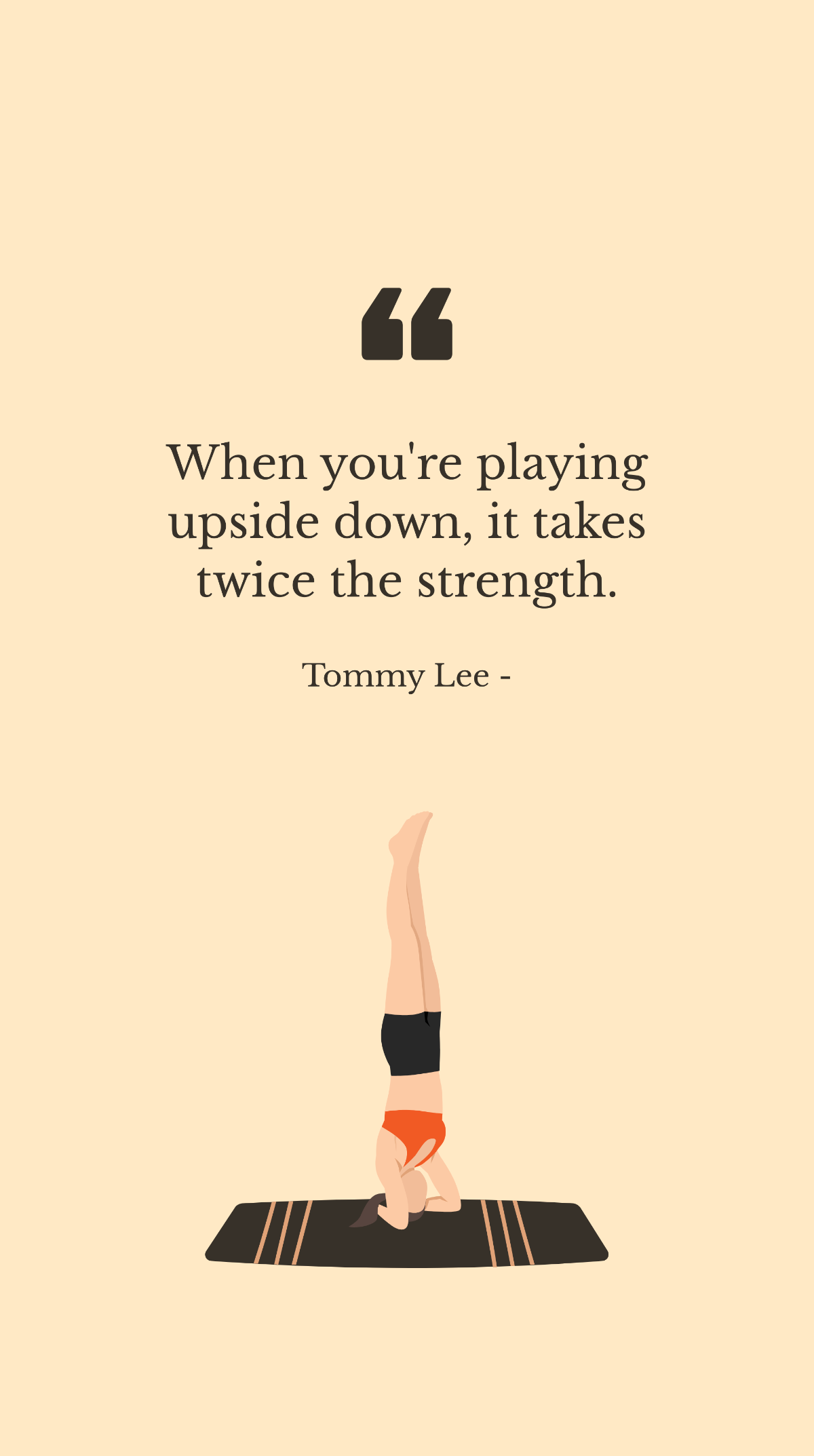 Tommy Lee - When you're playing upside down, it takes twice the strength. Template