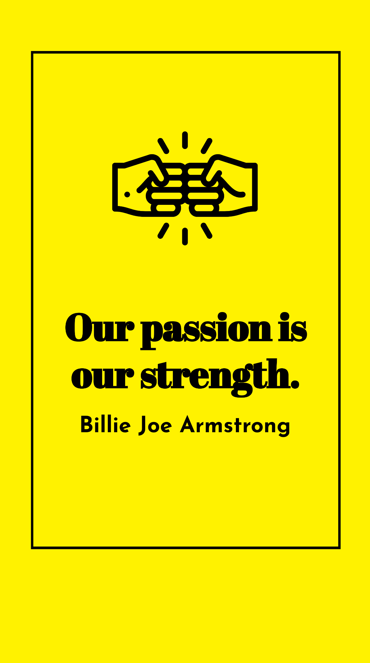 Billie Joe Armstrong - Our passion is our strength.  Template