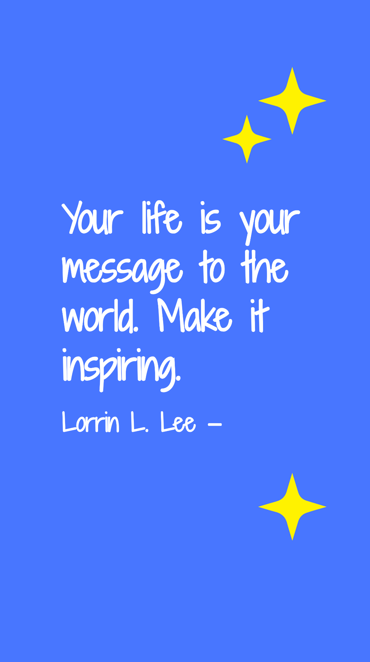Free Lorrin L. Lee - Your life is your message to the world. Make it inspiring. Template