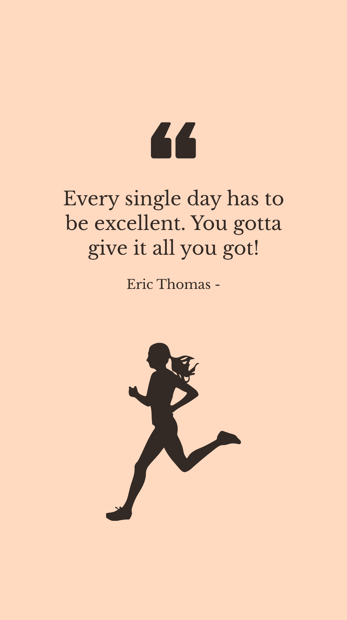 Eric Thomas - Every single day has to be excellent. You gotta give it all you got! Template