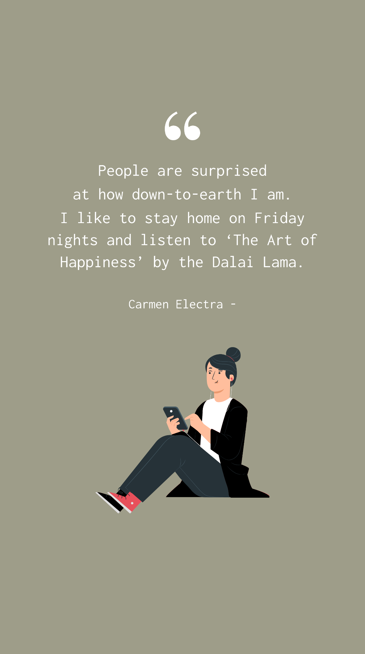 Free Carmen Electra - People are surprised at how down-to-earth I am. I like to stay home on Friday nights and listen to ‘The Art of Happiness’ by the Dalai Lama. Template