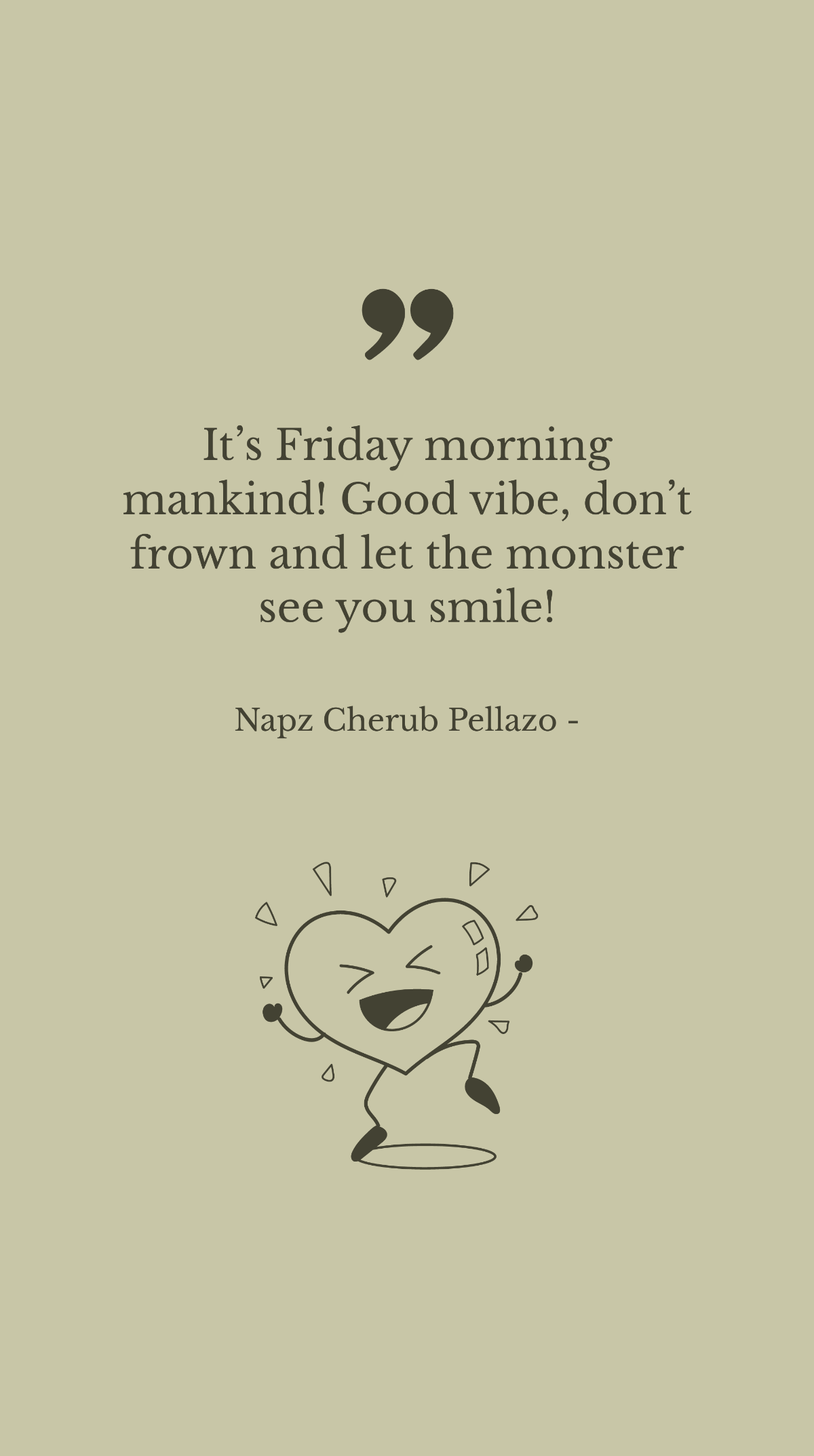 Free Napz Cherub Pellazo - It’s Friday morning mankind! Good vibe, don’t frown and let the monster see you smile! Template