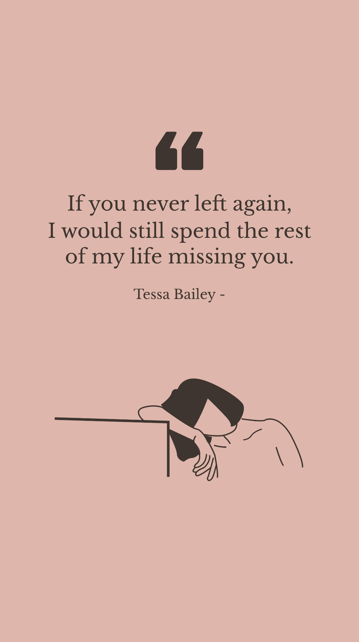 Free Tessa Bailey - If you never left again, I would still spend the rest of my life missing you. Template