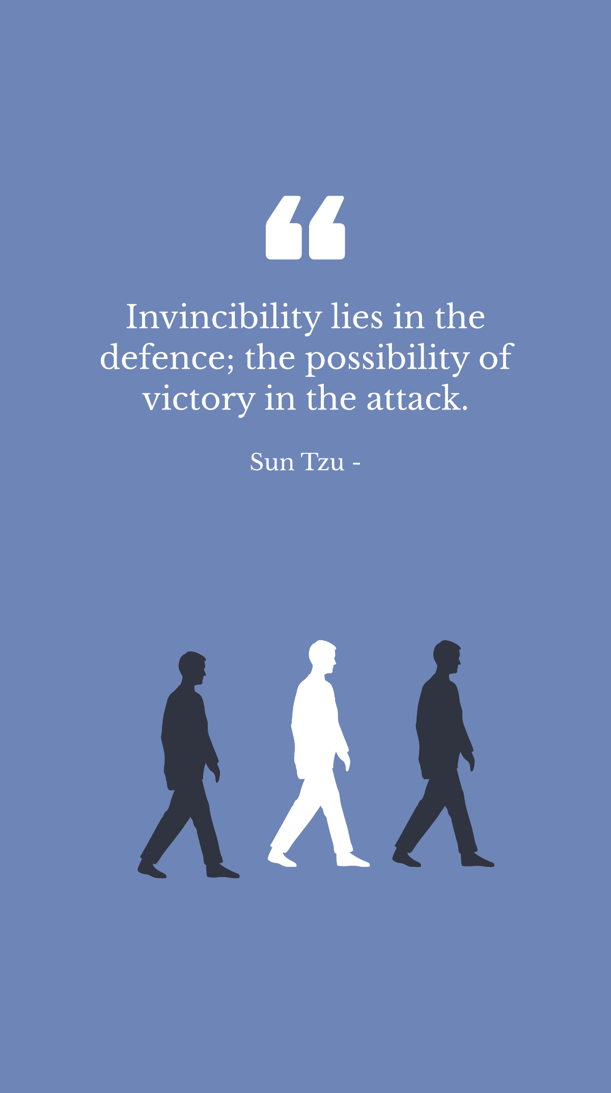 Sun Tzu - Invincibility lies in the defence; the possibility of victory in the attack. Template