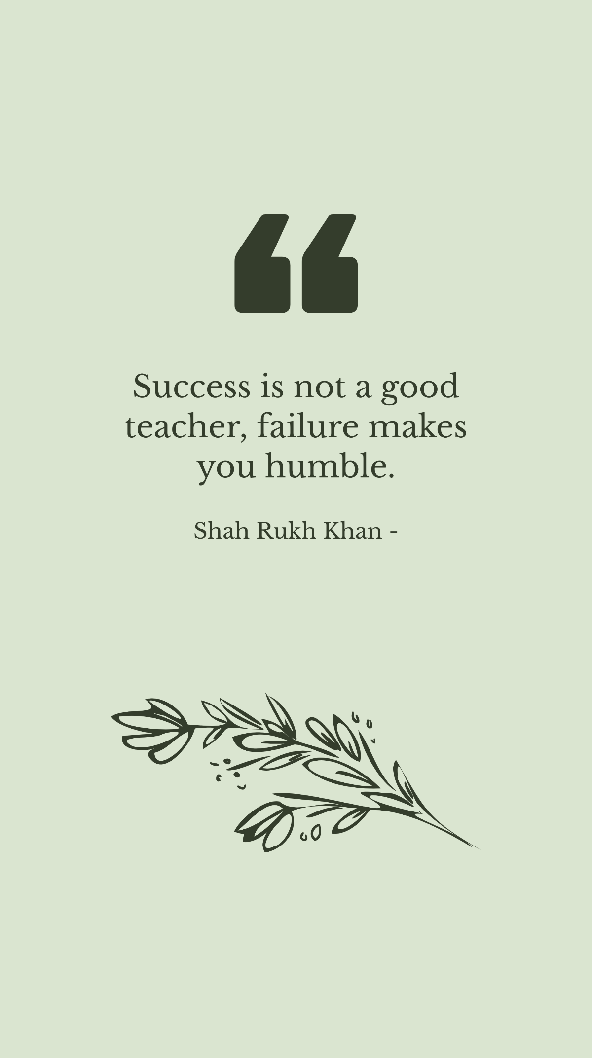 Shah Rukh Khan - Success is not a good teacher, failure makes you humble. Template