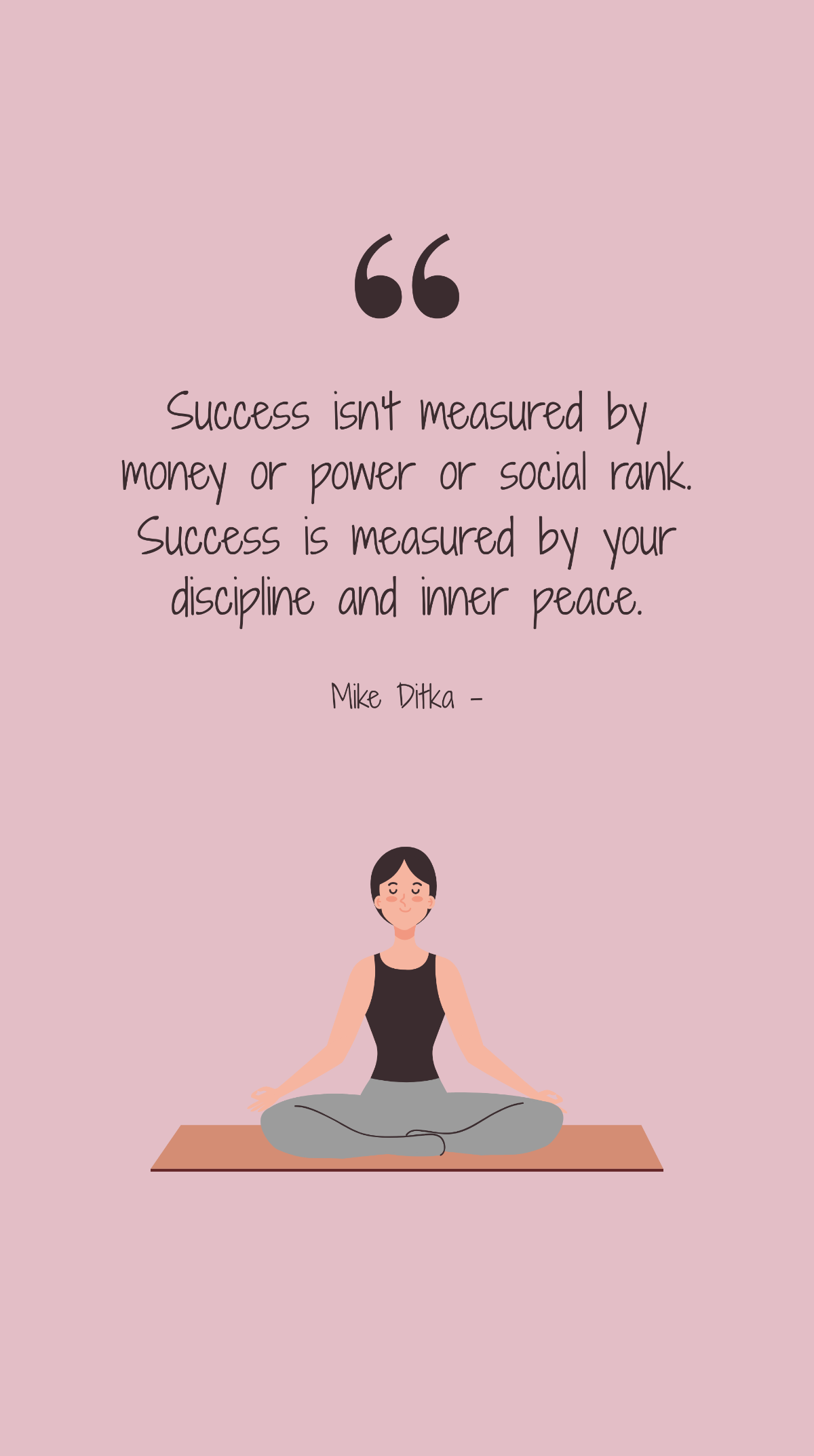 Mike Ditka - Success isn't measured by money or power or social rank. Success is measured by your discipline and inner peace. Template