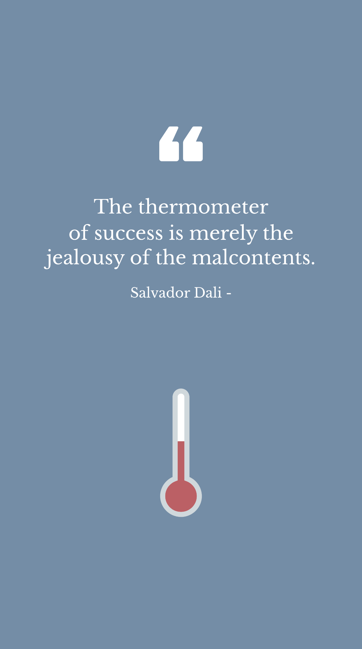 Free Salvador Dali - The thermometer of success is merely the jealousy of the malcontents. Template