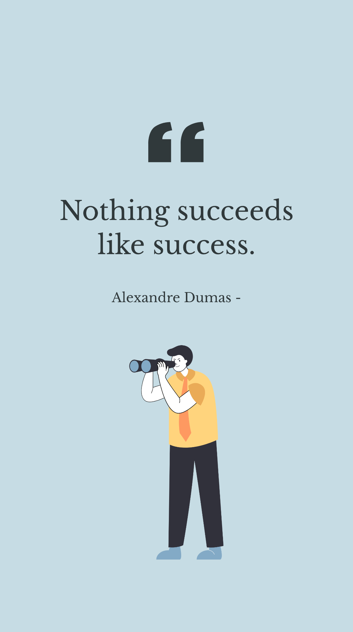 Alexandre Dumas - Nothing succeeds like success. Template