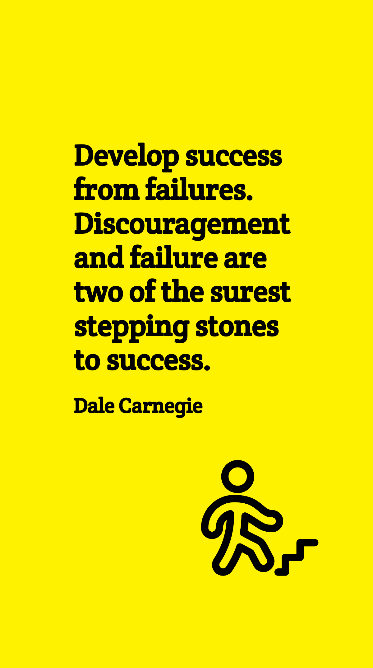 Free Dale Carnegie - Develop success from failures. Discouragement and failure are two of the surest stepping stones to success. Template