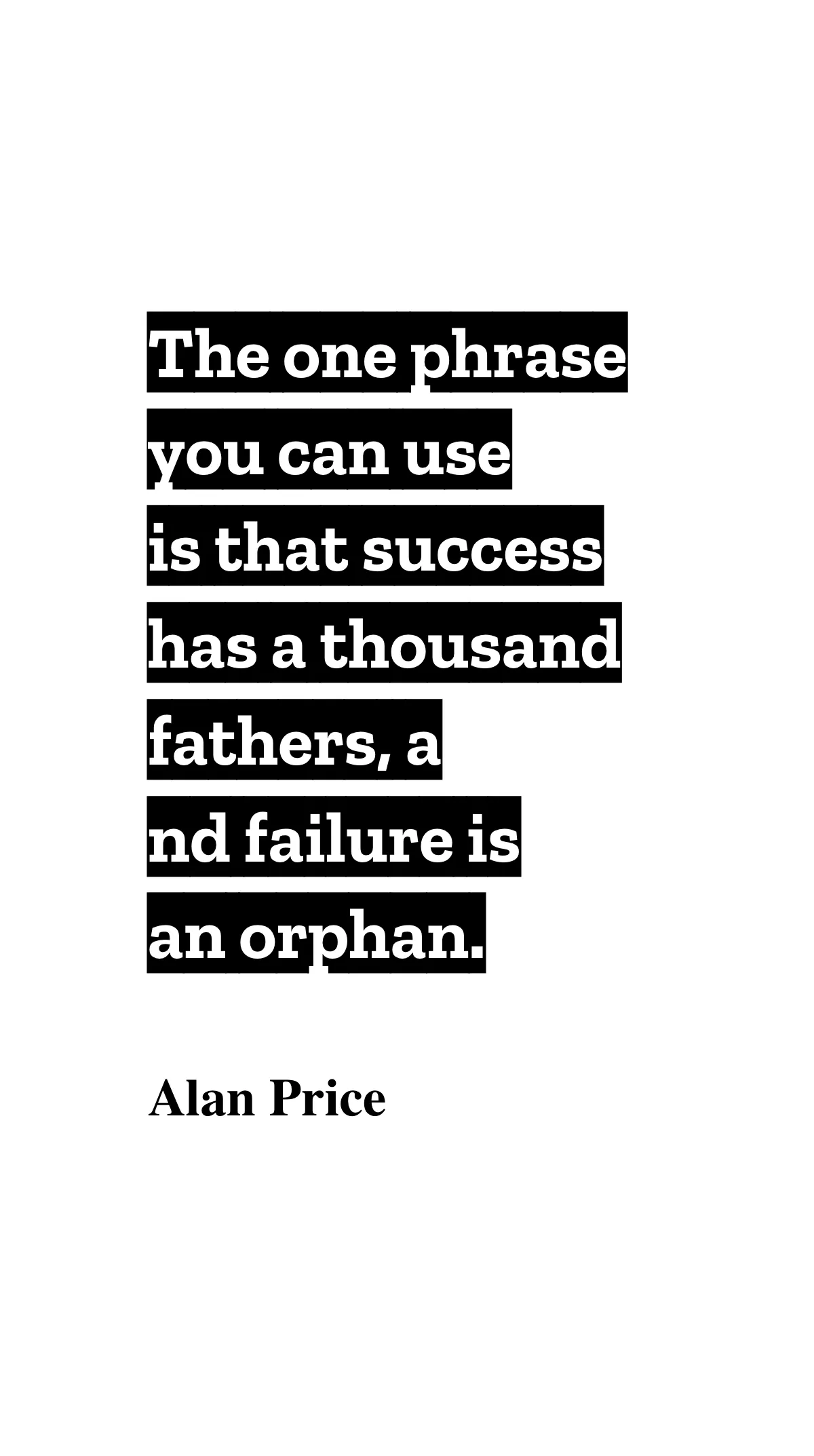 Success Has Many Fathers, Failure is an Orphan Quote Template