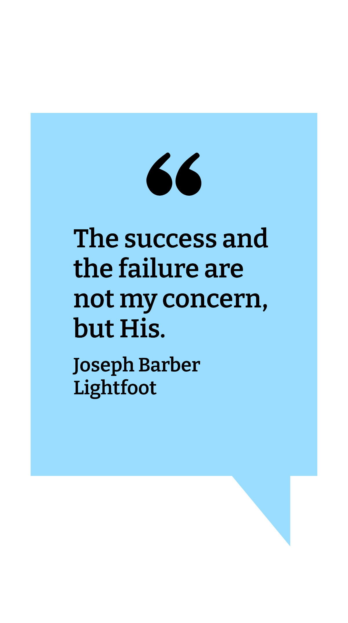 Joseph Barber Lightfoot - The success and the failure are not my concern, but His. Template