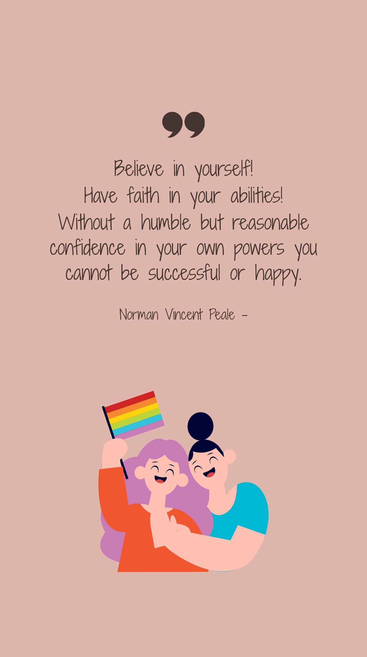 Free Norman Vincent Peale - Believe in yourself! Have faith in your abilities! Without a humble but reasonable confidence in your own powers you cannot be successful or happy. Template