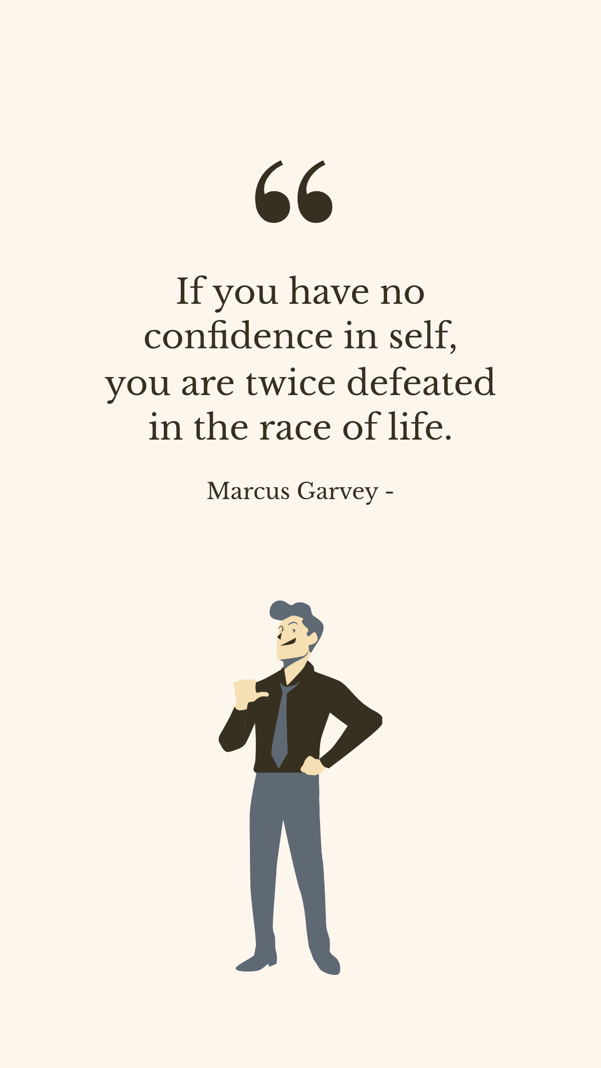 Free Marcus Garvey - If you have no confidence in self, you are twice defeated in the race of life. Template