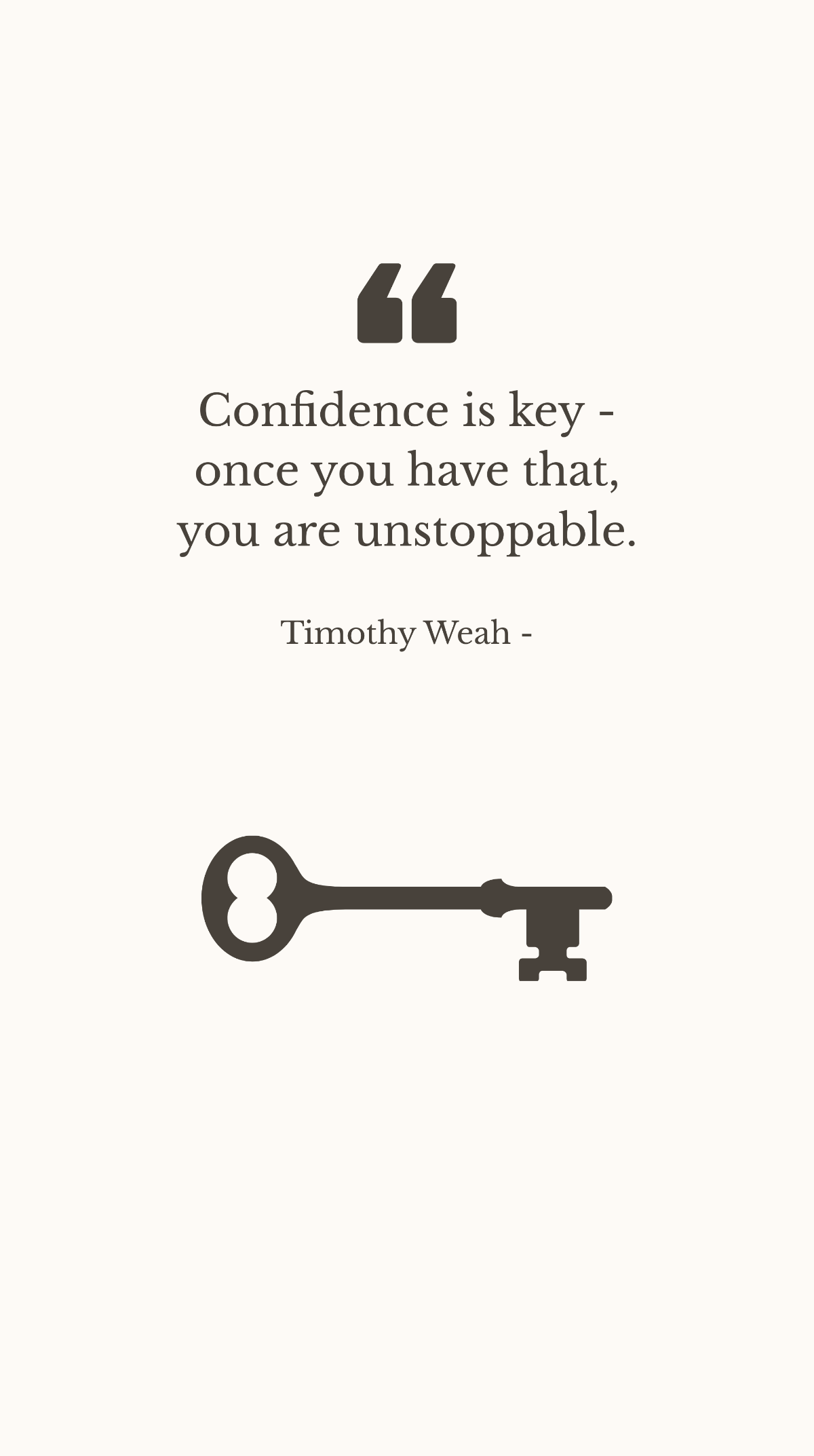 Timothy Weah - Confidence is key - once you have that, you are unstoppable. Template