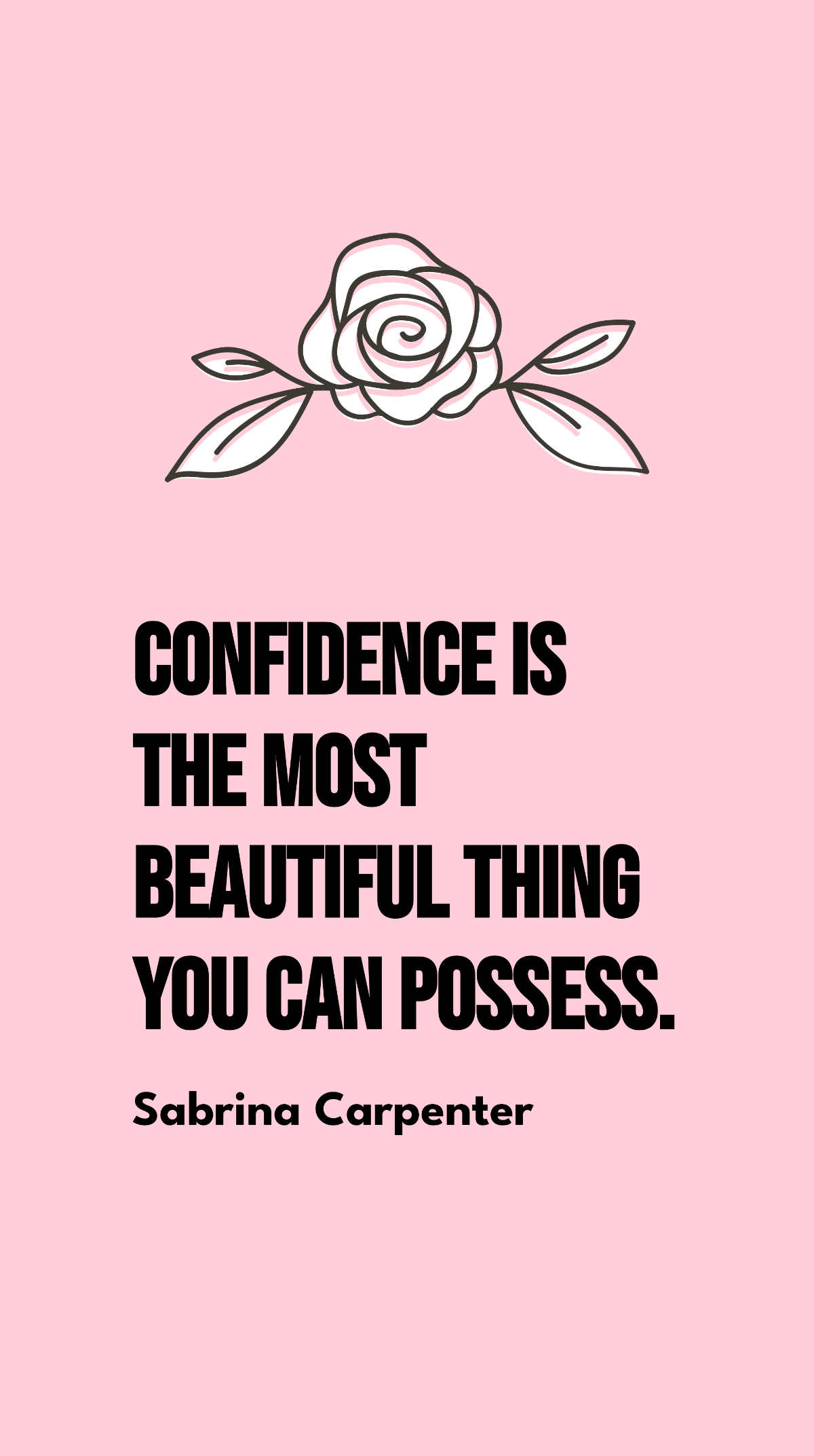 Free Sabrina Carpenter - Confidence is the most beautiful thing you can possess. Template