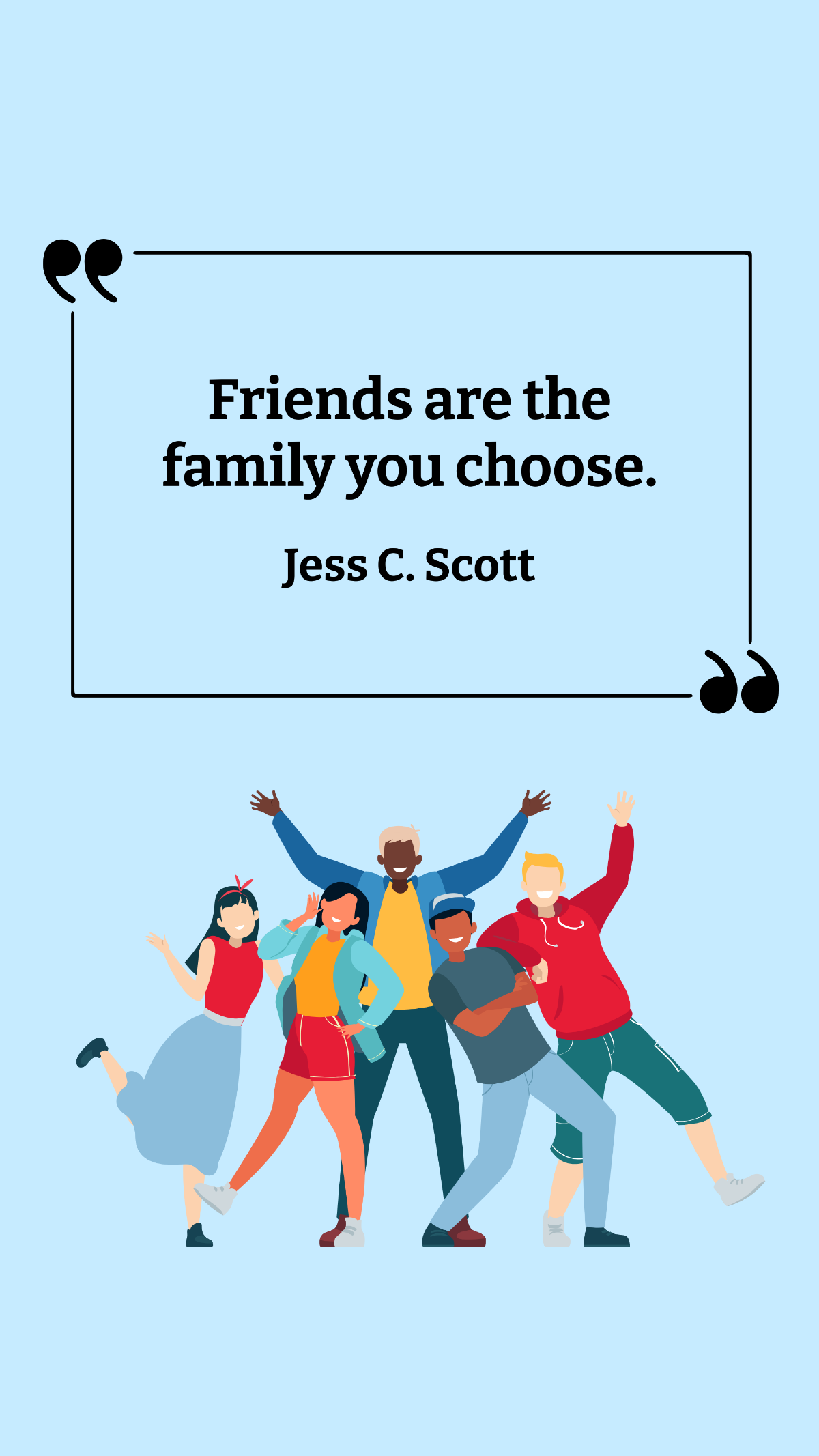 Jess C. Scott - Friends are the family you choose. Template