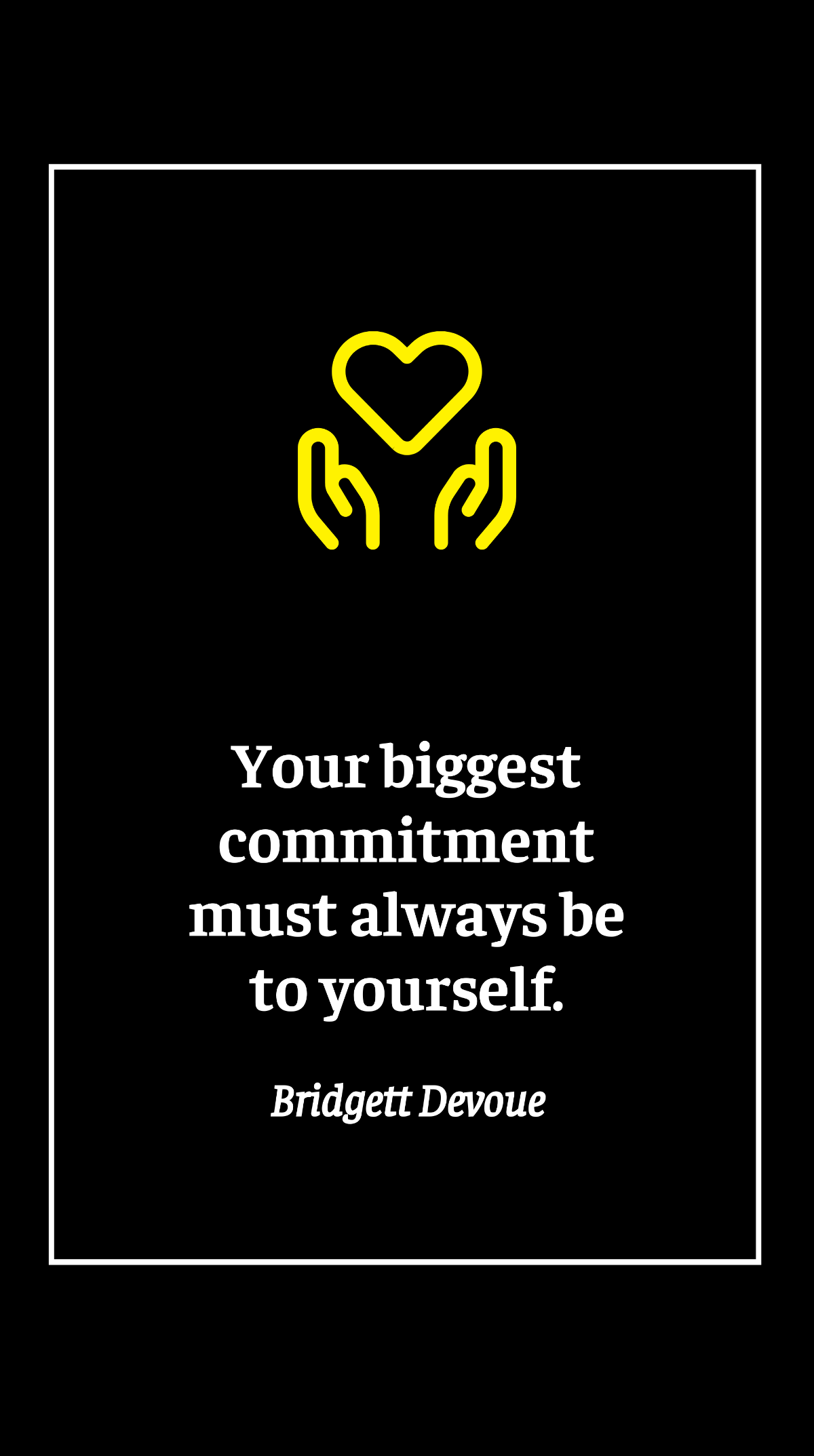 Bridgett Devoue - Your biggest commitment must always be to yourself. Template