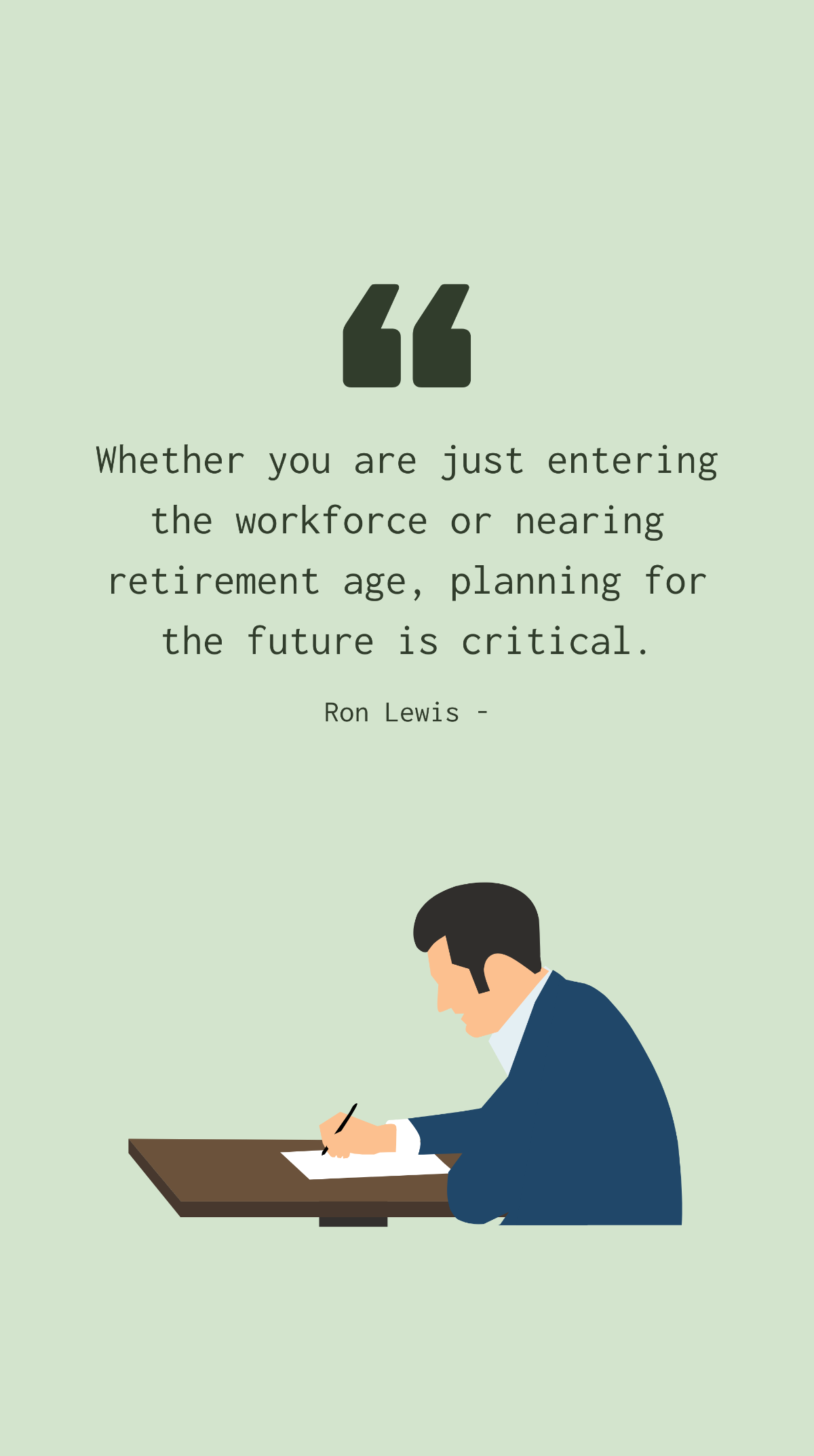 Ron Lewis - Whether you are just entering the workforce or nearing retirement age, planning for the future is critical.