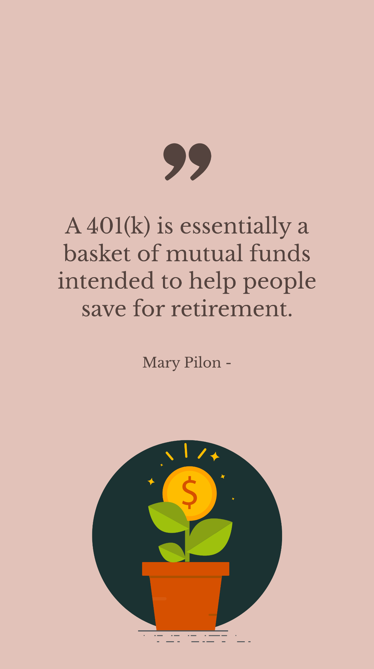 Free Mary Pilon - A 401(k) is essentially a basket of mutual funds intended to help people save for retirement. Template