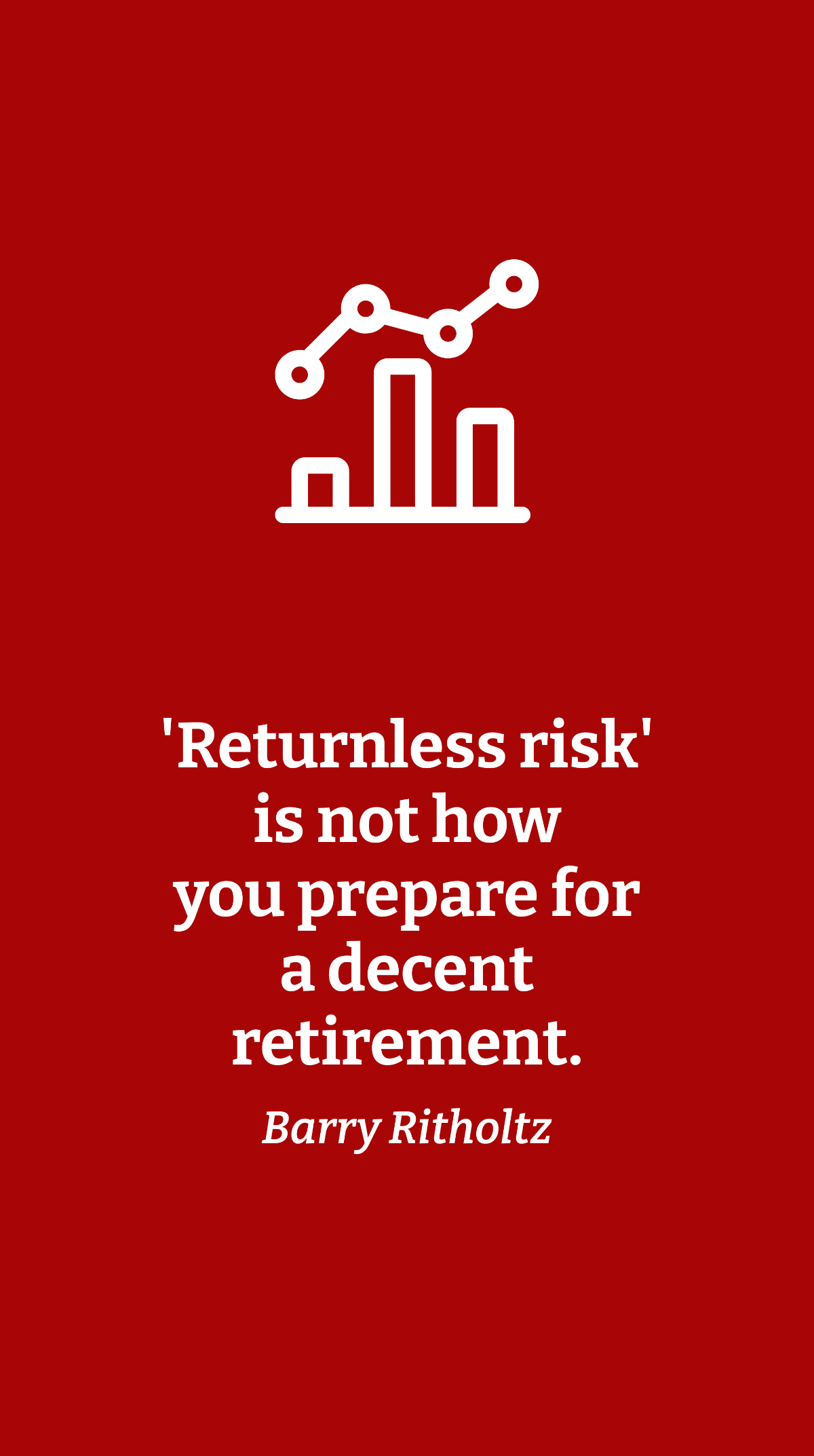 Barry Ritholtz - 'Returnless risk' is not how you prepare for a decent retirement. Template