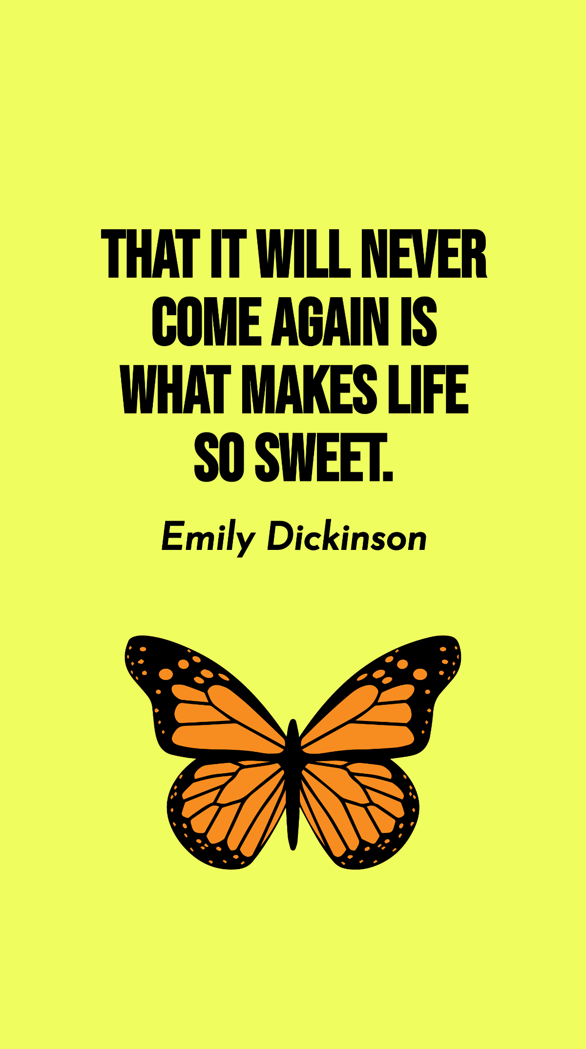Emily Dickinson - That it will never come again is what makes life so sweet. Template
