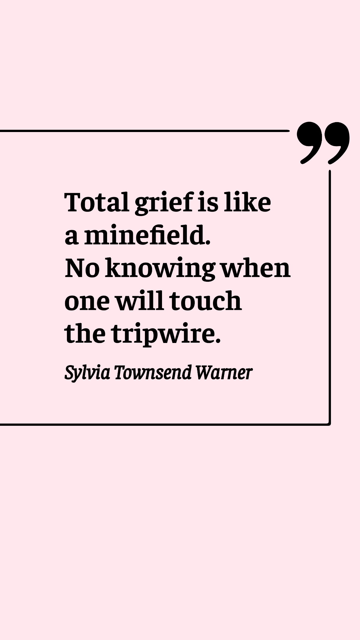 Free Sylvia Townsend Warner - Total grief is like a minefield. No knowing when one will touch the tripwire. Template
