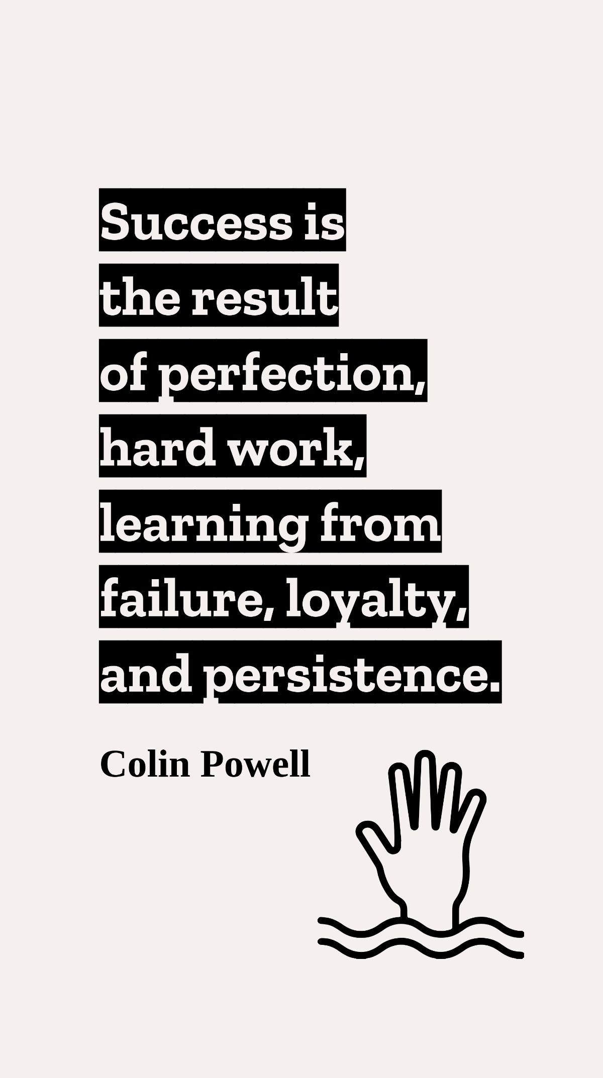 Free Colin Powell - Success is the result of perfection, hard work, learning from failure, loyalty, and persistence. Template