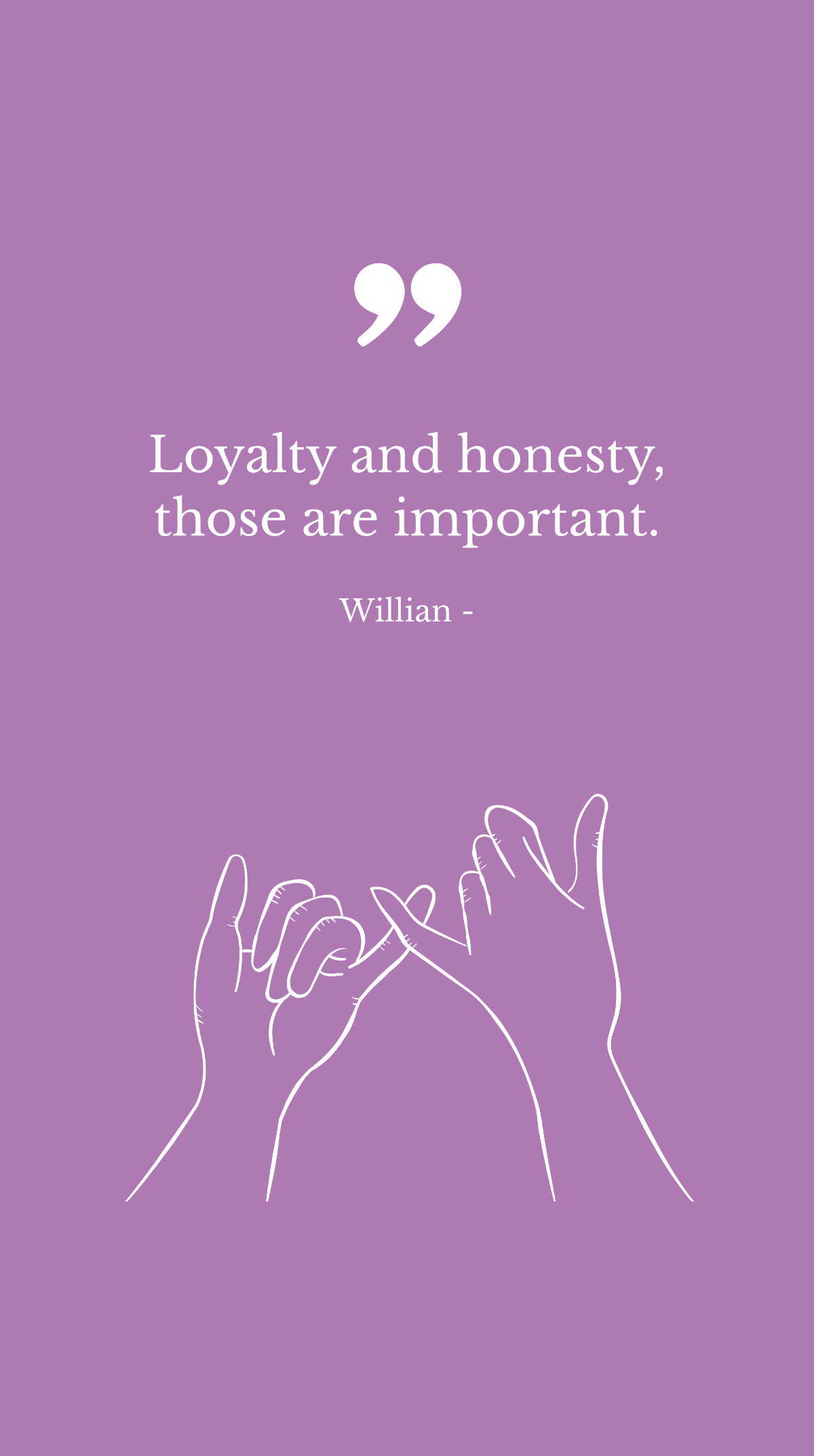 Willian - Loyalty and honesty, those are important.