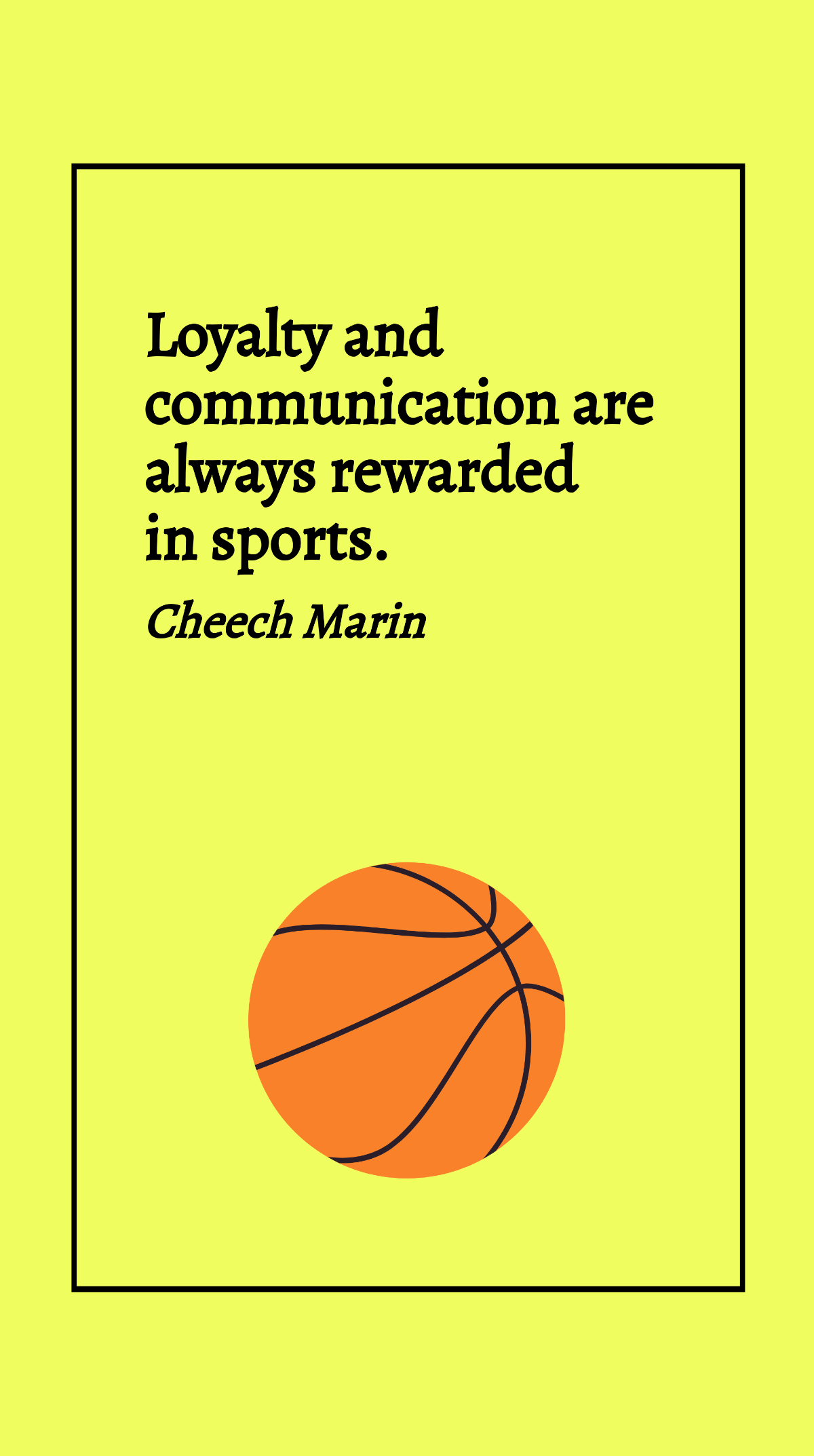Cheech Marin - Loyalty and communication are always rewarded in sports. Template