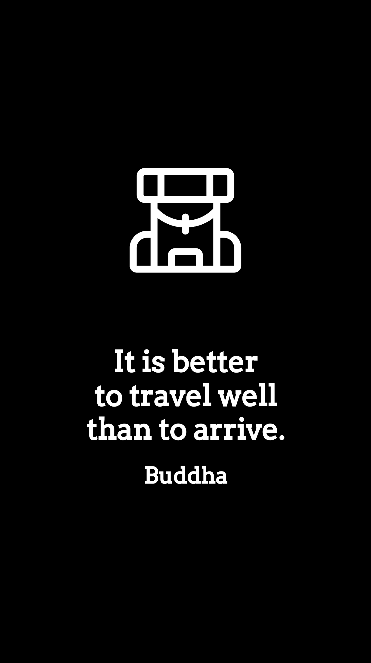 Buddha - It is better to travel well than to arrive. Template