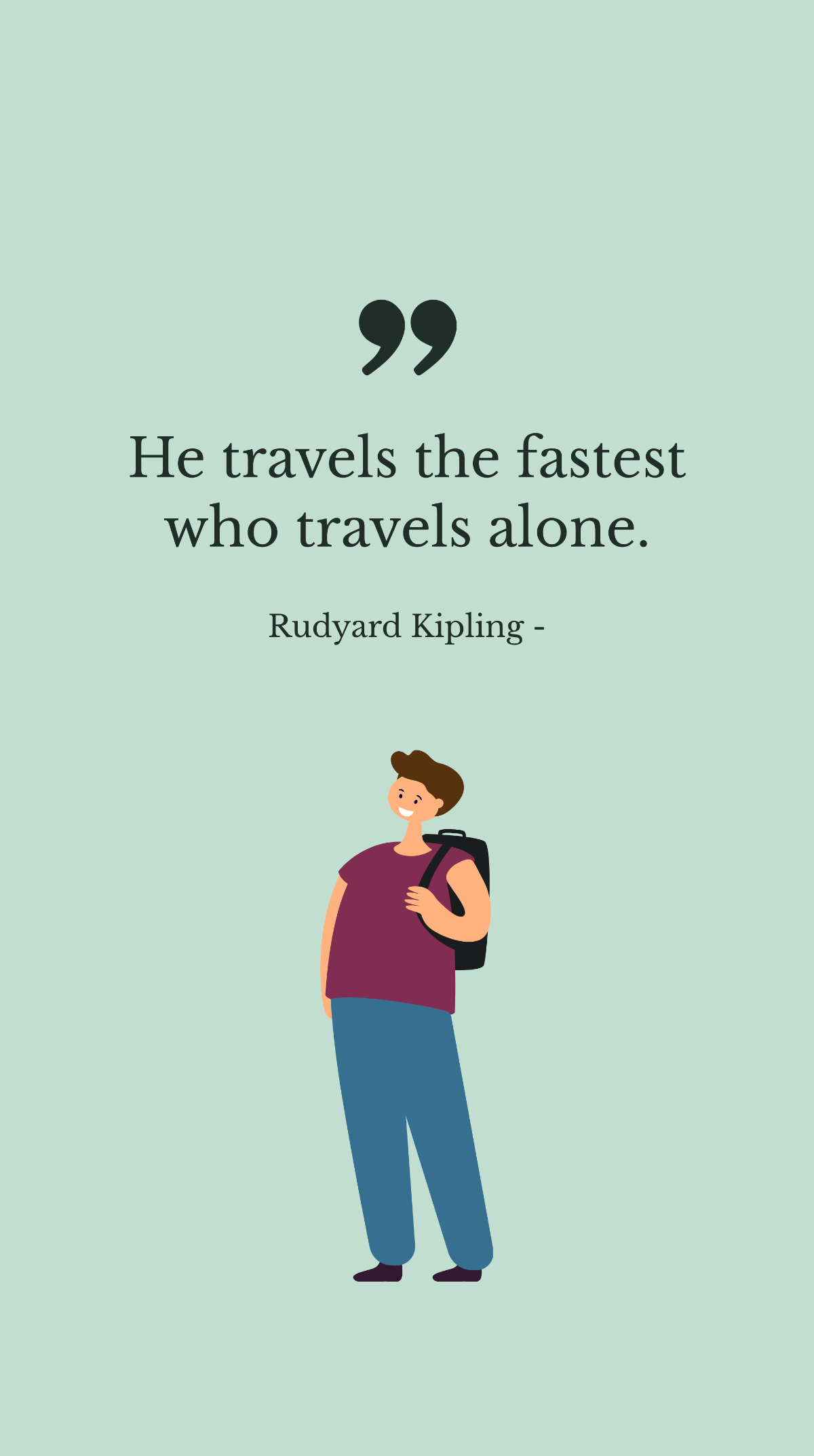 Free Rudyard Kipling - He travels the fastest who travels alone. Template
