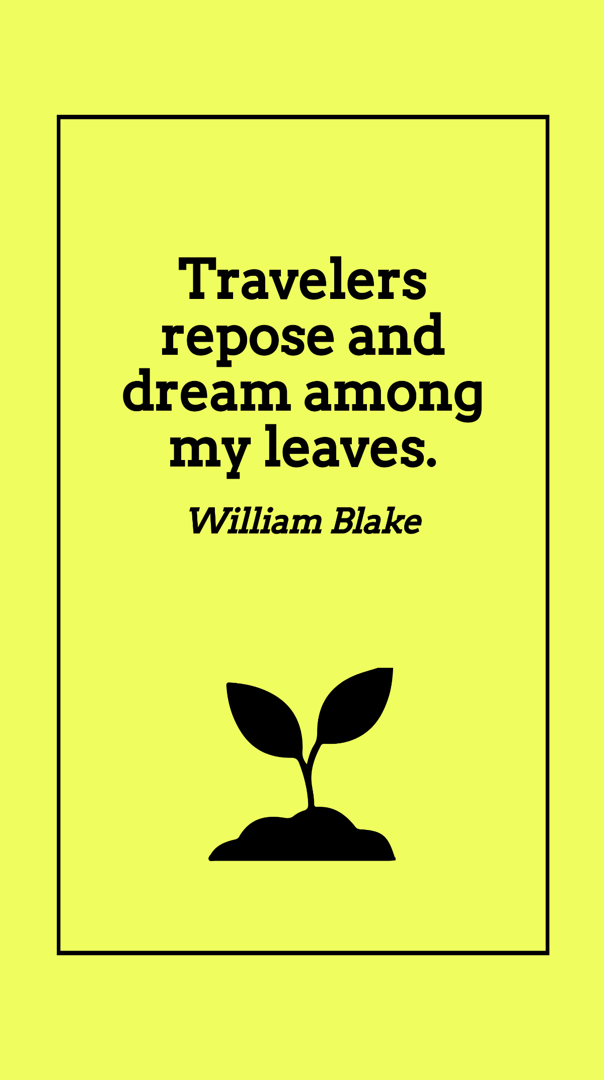 William Blake - Travelers repose and dream among my leaves.