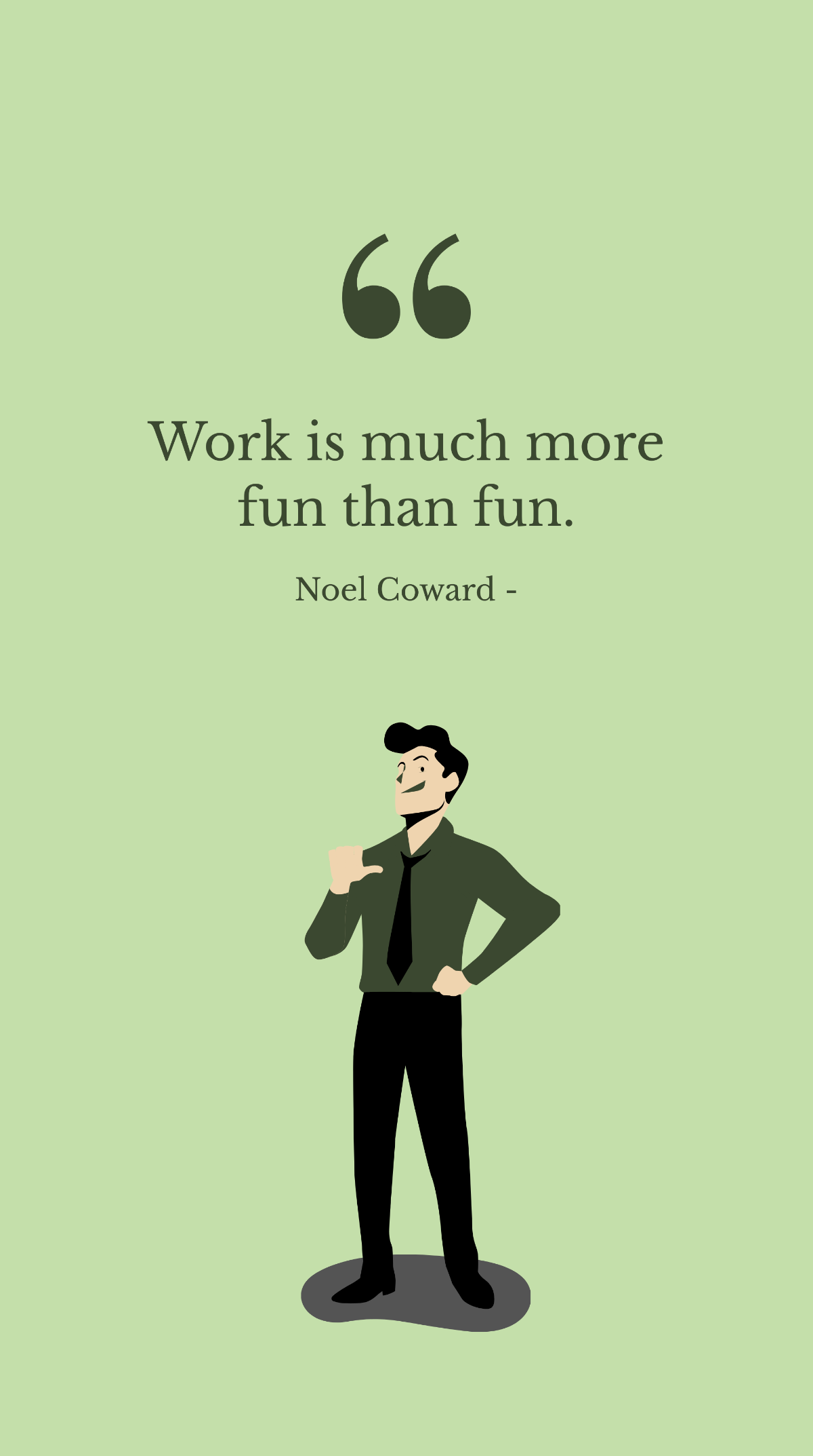 Free Noel Coward - Work is much more fun than fun. Template