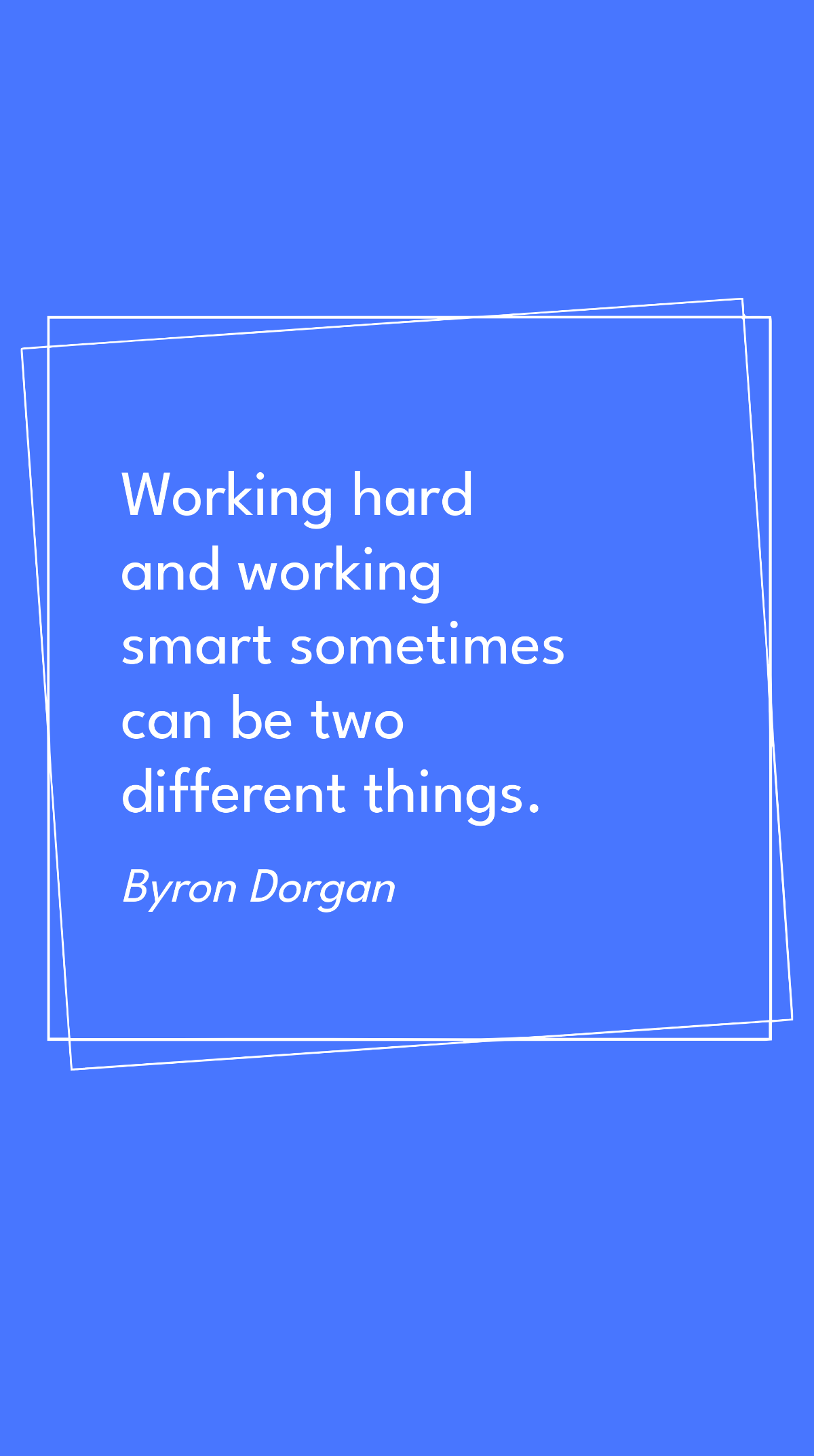 Byron Dorgan - Working hard and working smart sometimes can be two different things. Template