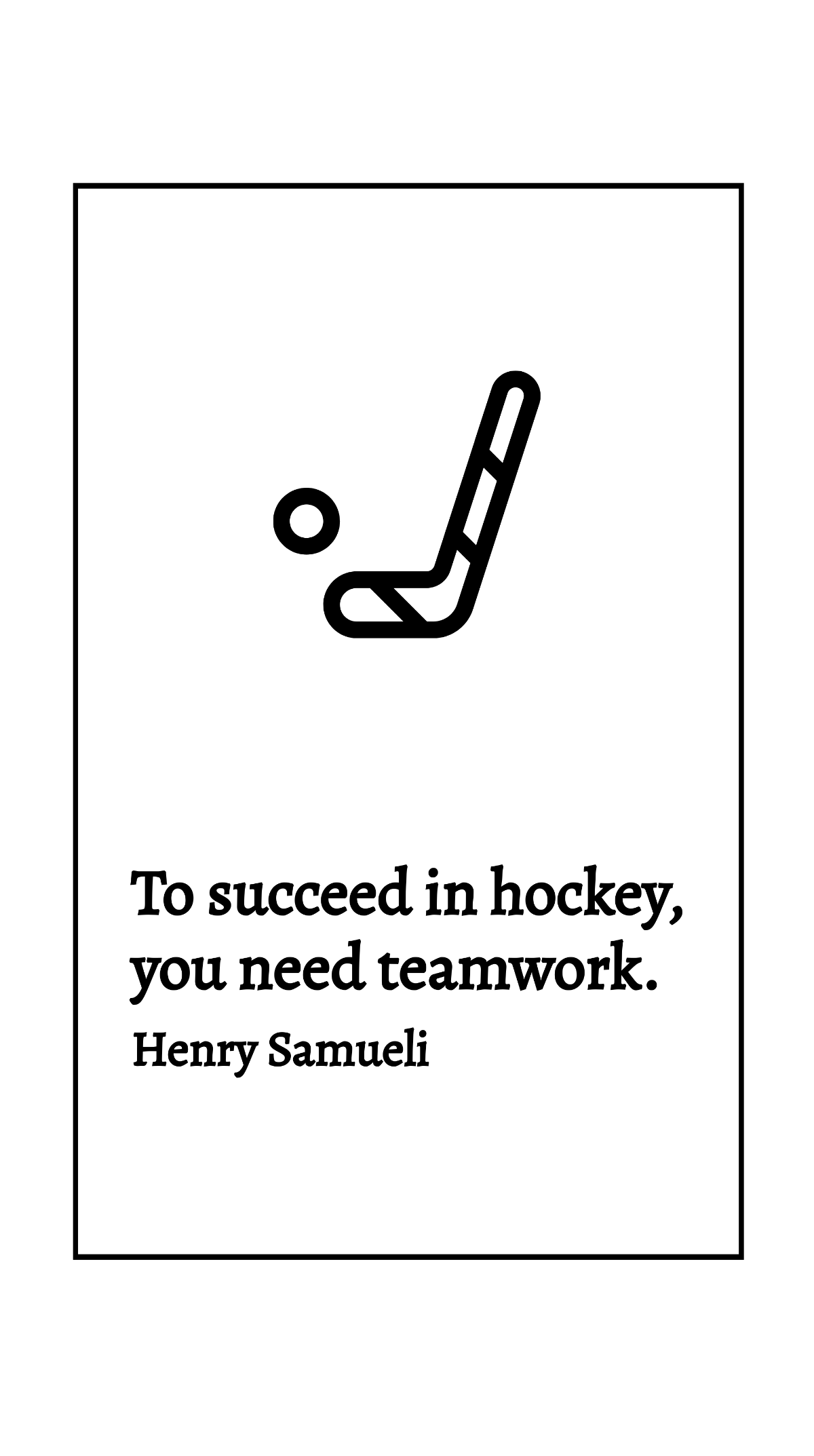 Free Henry Samueli - To succeed in hockey, you need teamwork. Template