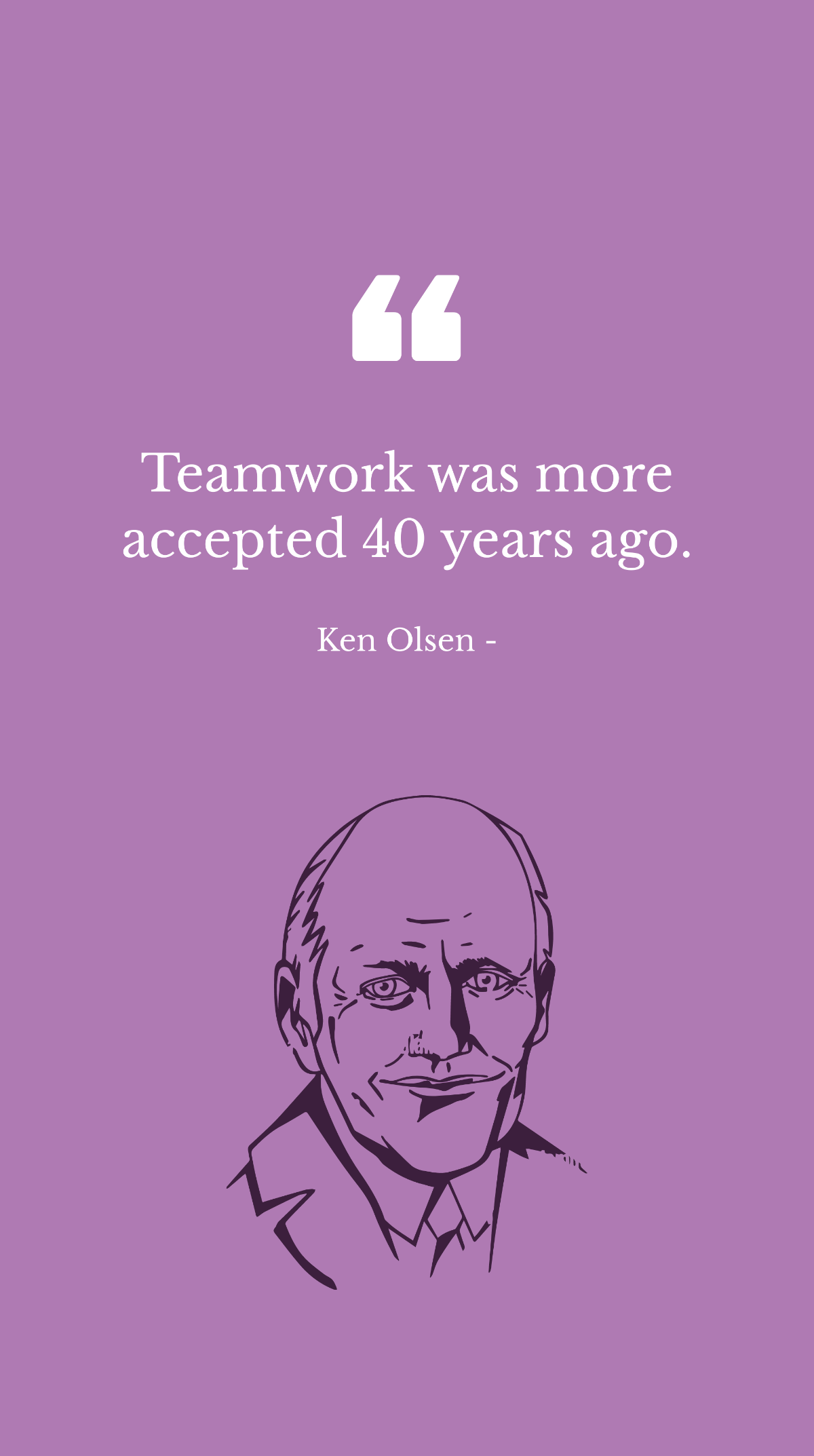 Ken Olsen - Teamwork was more accepted 40 years ago. Template