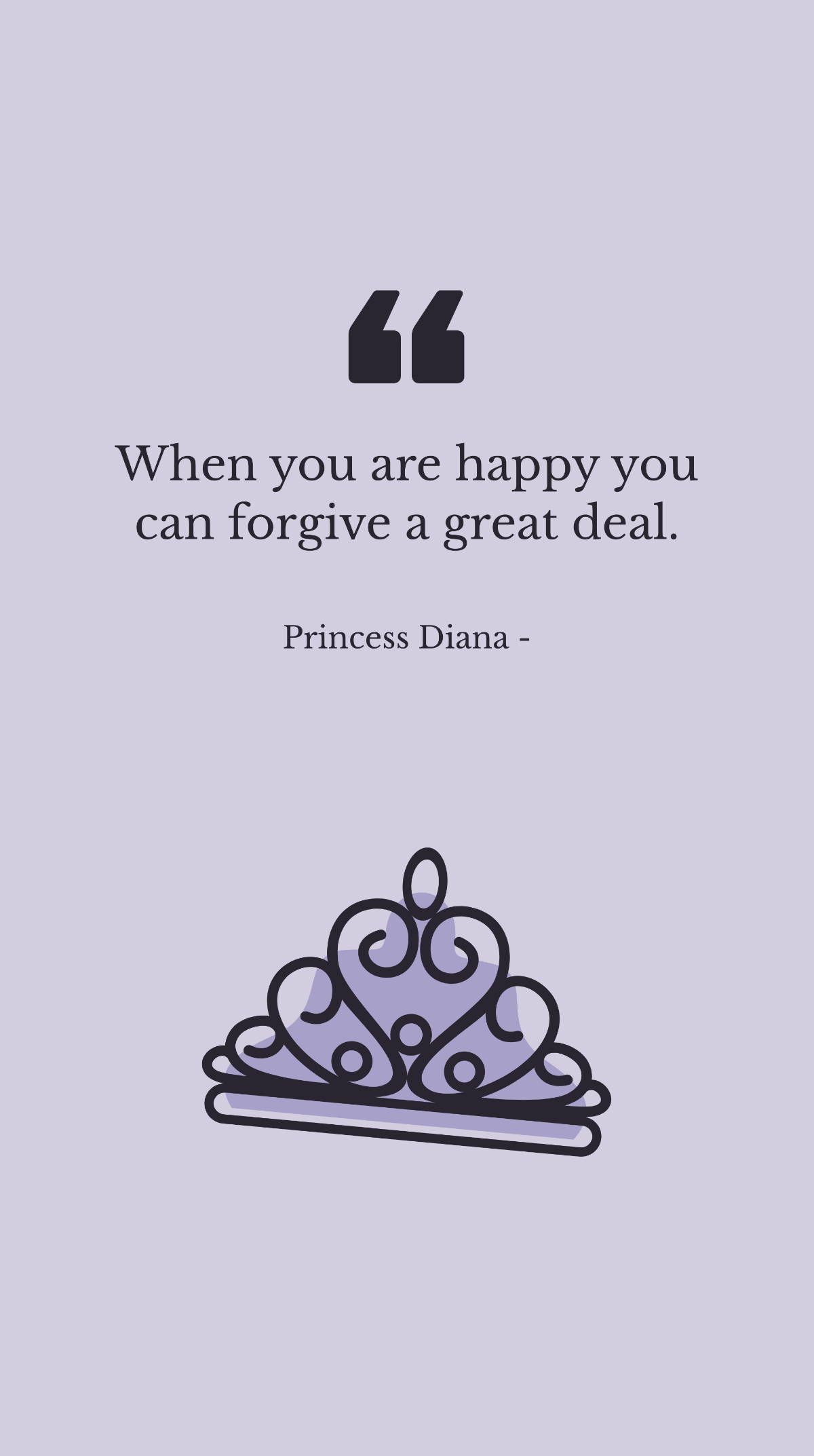 Princess Diana - When you are happy you can forgive a great deal. Template