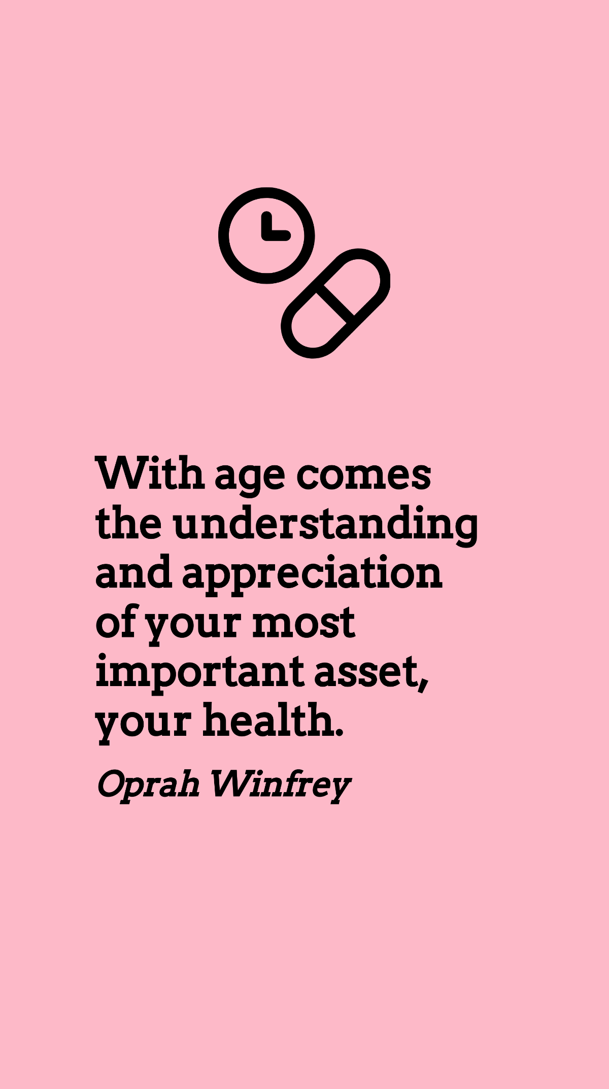 Free Oprah Winfrey - With age comes the understanding and appreciation of your most important asset, your health. Template