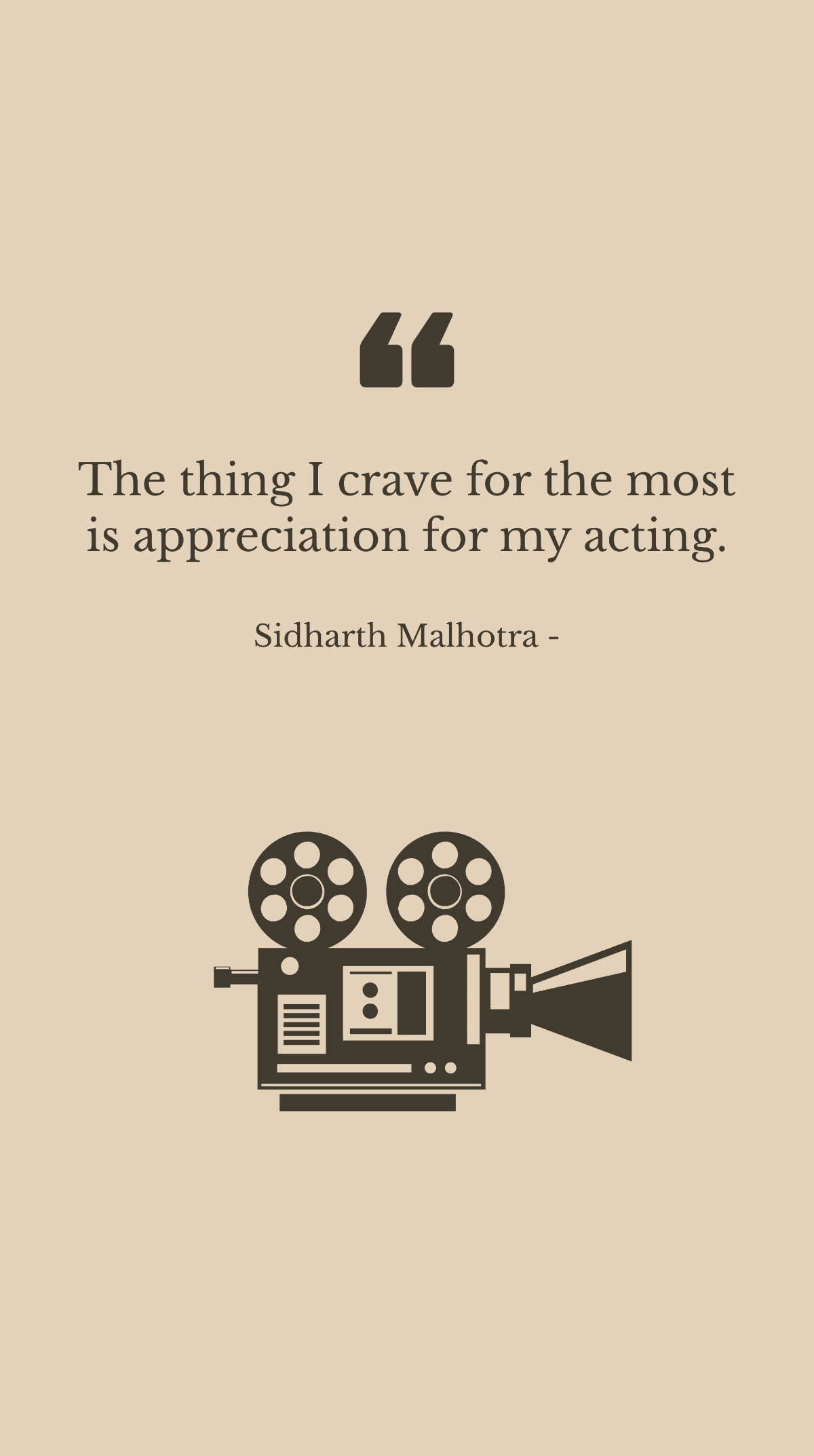 Free Sidharth Malhotra - The thing I crave for the most is appreciation for my acting. Template